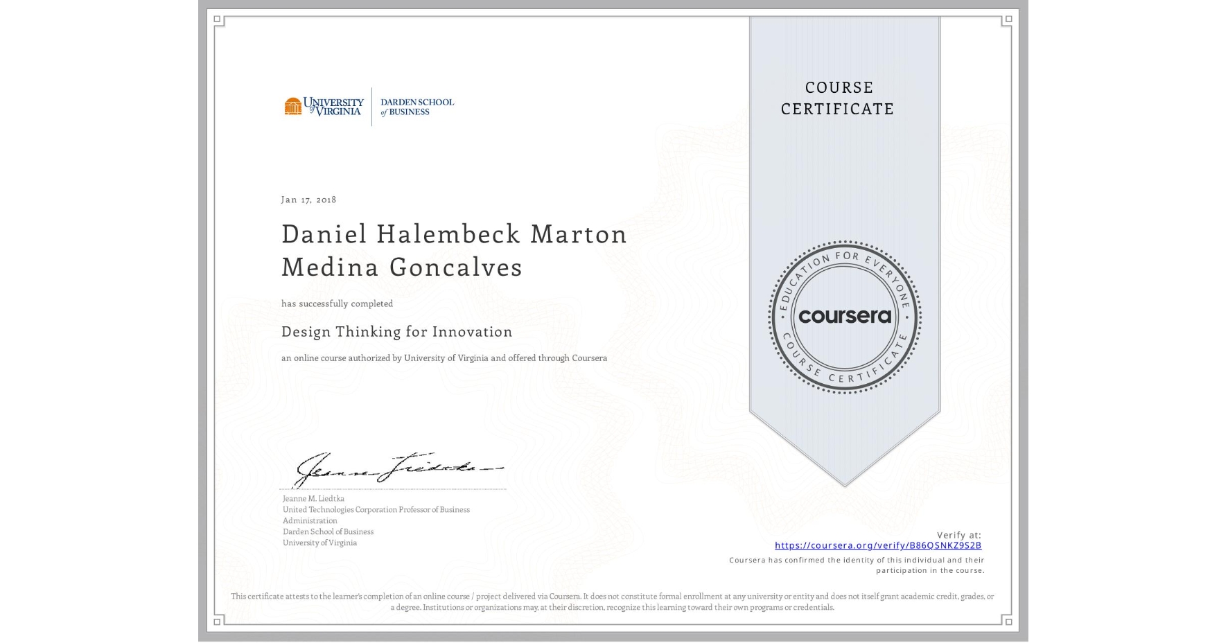 View certificate for Daniel Halembeck Marton Medina Goncalves , Design Thinking for Innovation, an online non-credit course authorized by University of Virginia and offered through Coursera