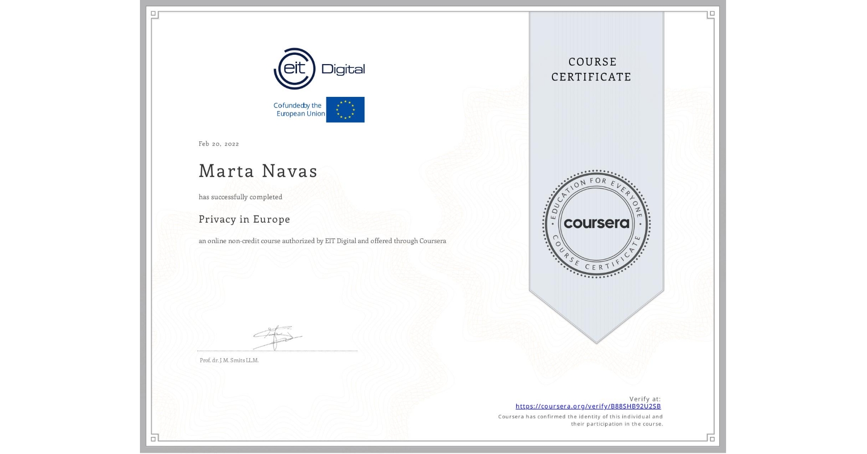 View certificate for Marta Navas, Privacy in Europe, an online non-credit course authorized by EIT Digital  and offered through Coursera