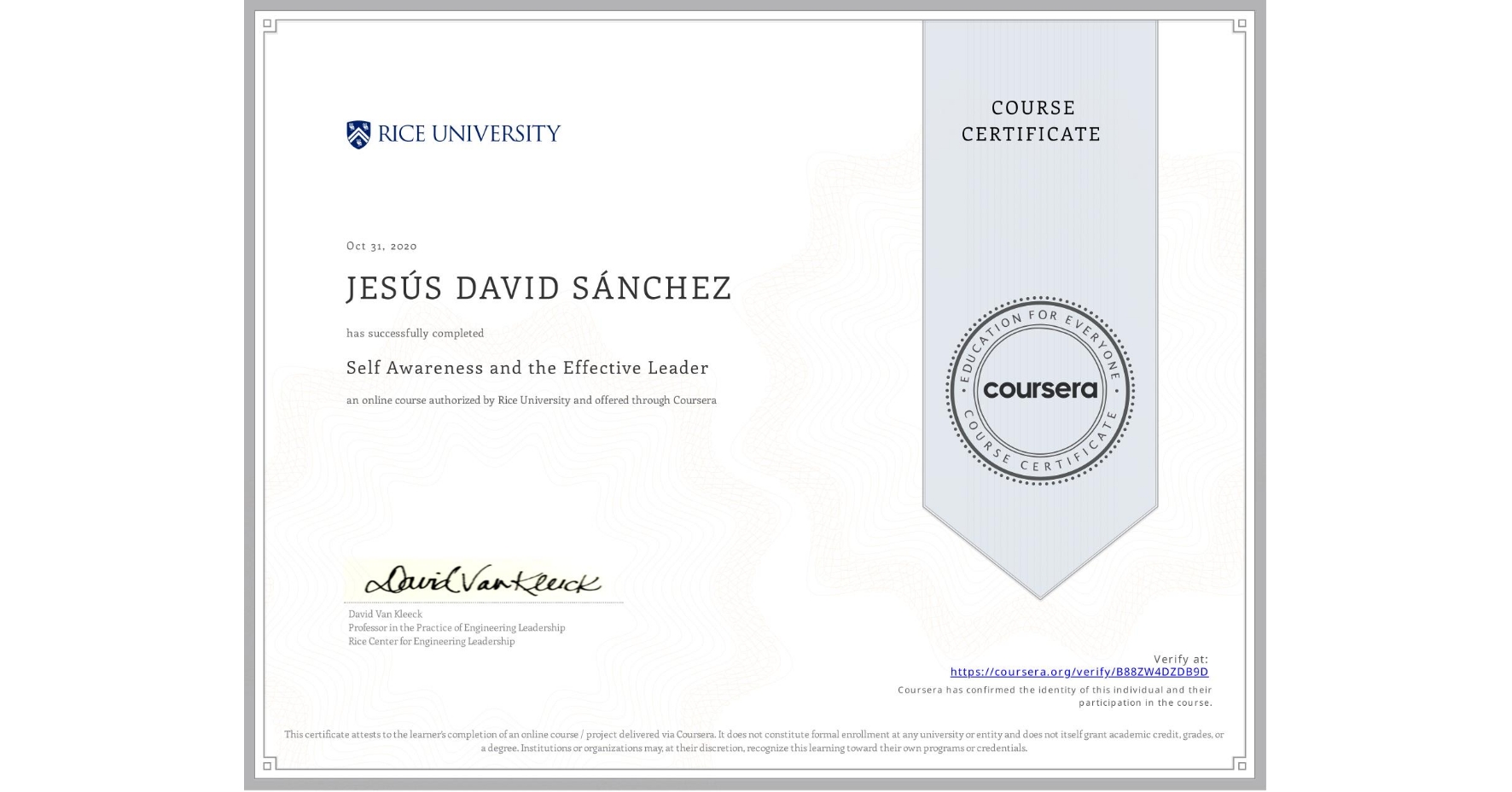 View certificate for JESÚS DAVID SÁNCHEZ, Self Awareness and the Effective Leader, an online non-credit course authorized by Rice University and offered through Coursera