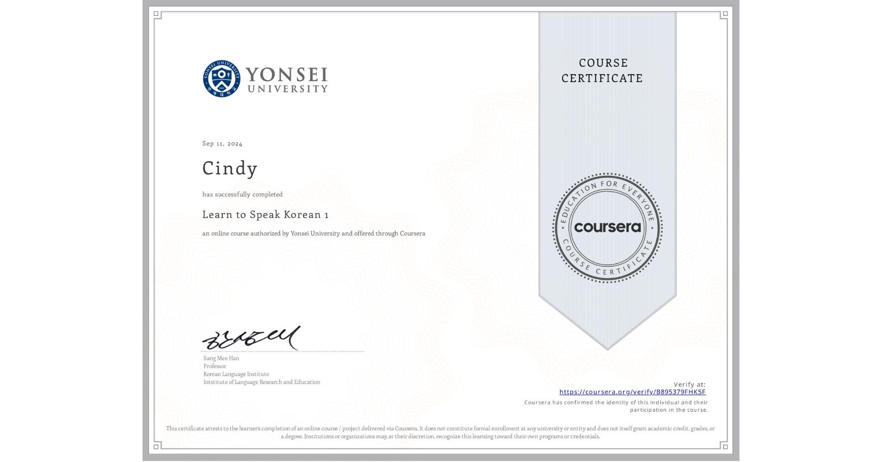 View certificate for Cindy , Learn to Speak Korean 1, an online non-credit course authorized by Yonsei University and offered through Coursera