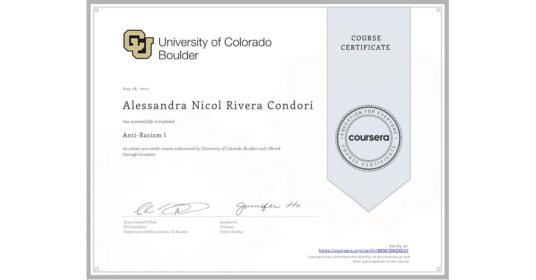 View certificate for Alessandra Nicol Rivera Condorí, Anti-Racism I, an online non-credit course authorized by University of Colorado Boulder and offered through Coursera