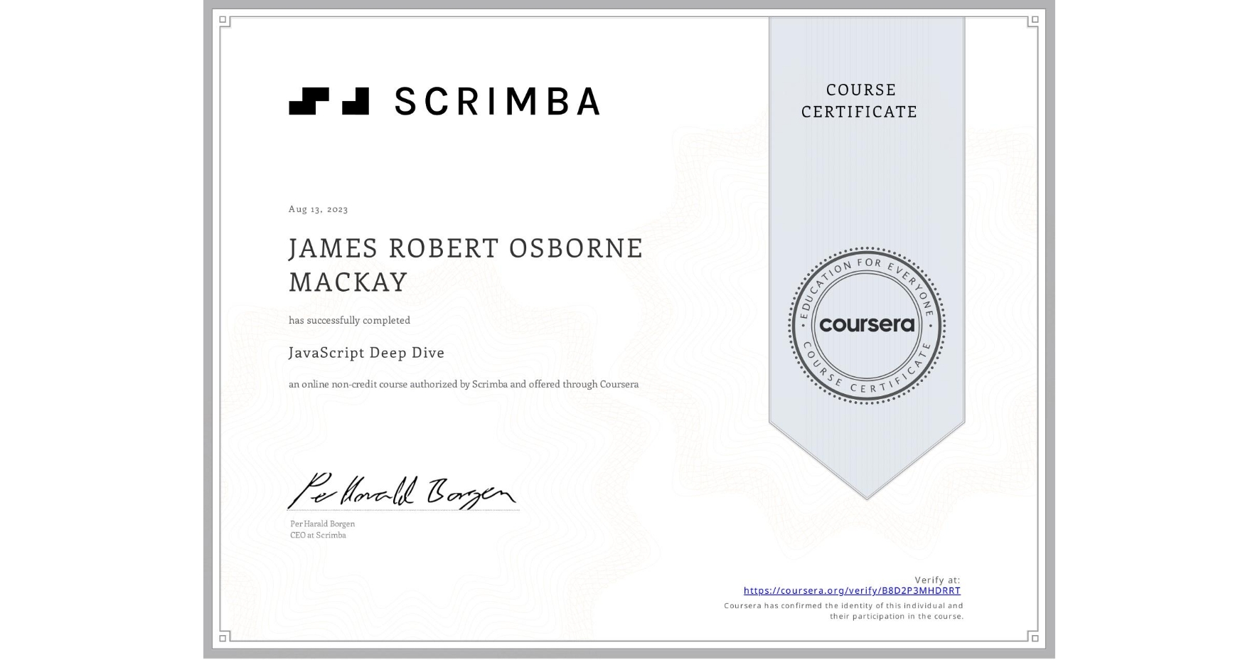 View certificate for JAMES ROBERT OSBORNE  MACKAY, JavaScript Deep Dive, an online non-credit course authorized by Scrimba and offered through Coursera