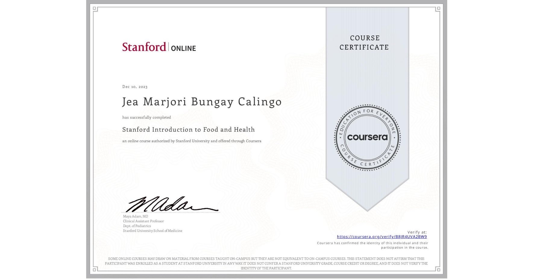 View certificate for Jea Marjori Bungay Calingo, Stanford Introduction to Food and Health, an online non-credit course authorized by Stanford University and offered through Coursera