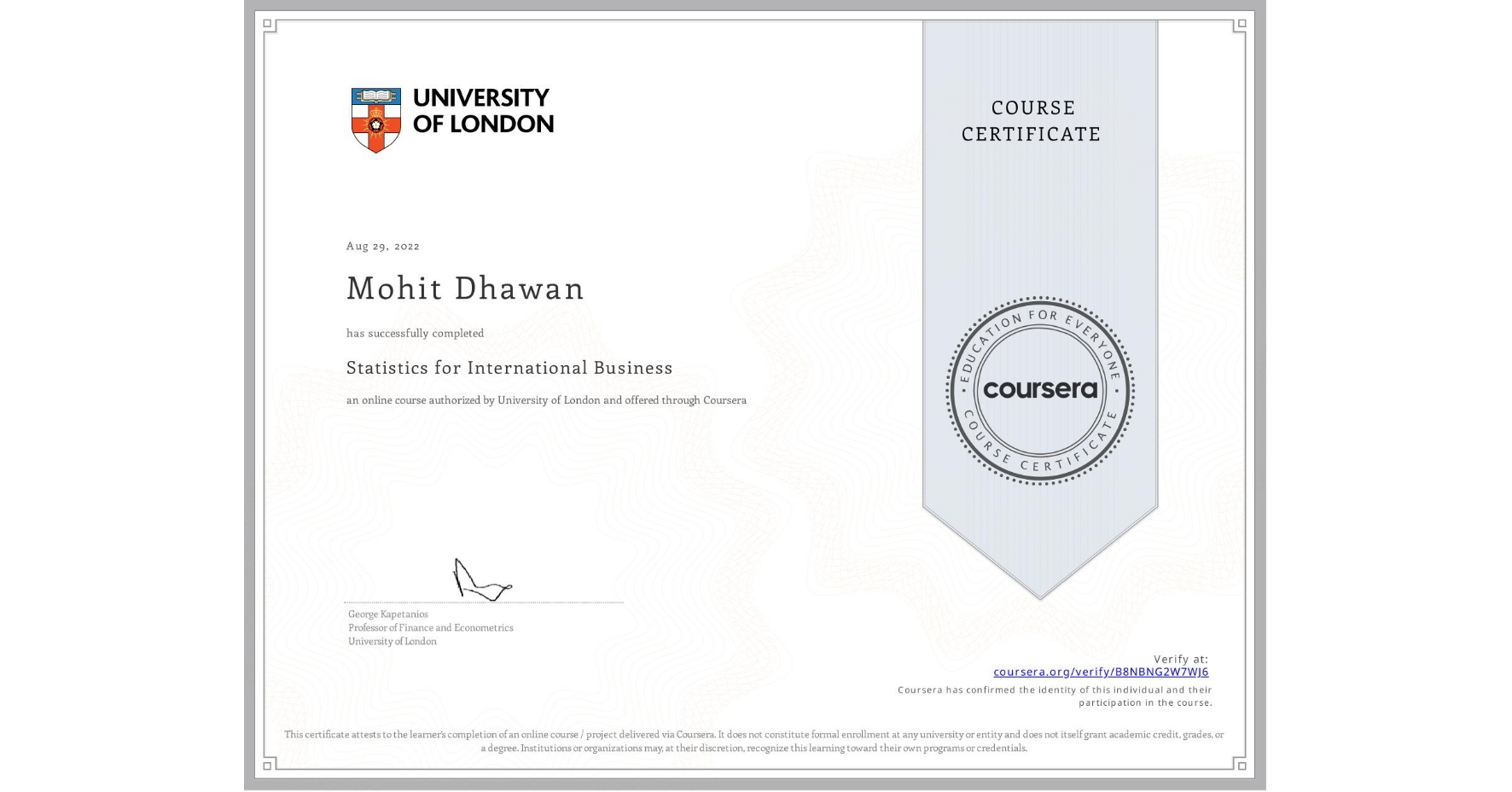 View certificate for Mohit Dhawan, Statistics for International Business, an online non-credit course authorized by University of London and offered through Coursera