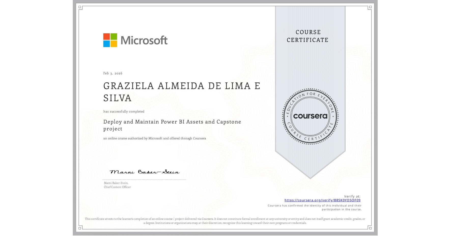 View certificate for GRAZIELA ALMEIDA DE LIMA E SILVA, Deploy and Maintain Power BI Assets and Capstone project, an online non-credit course authorized by Microsoft and offered through Coursera