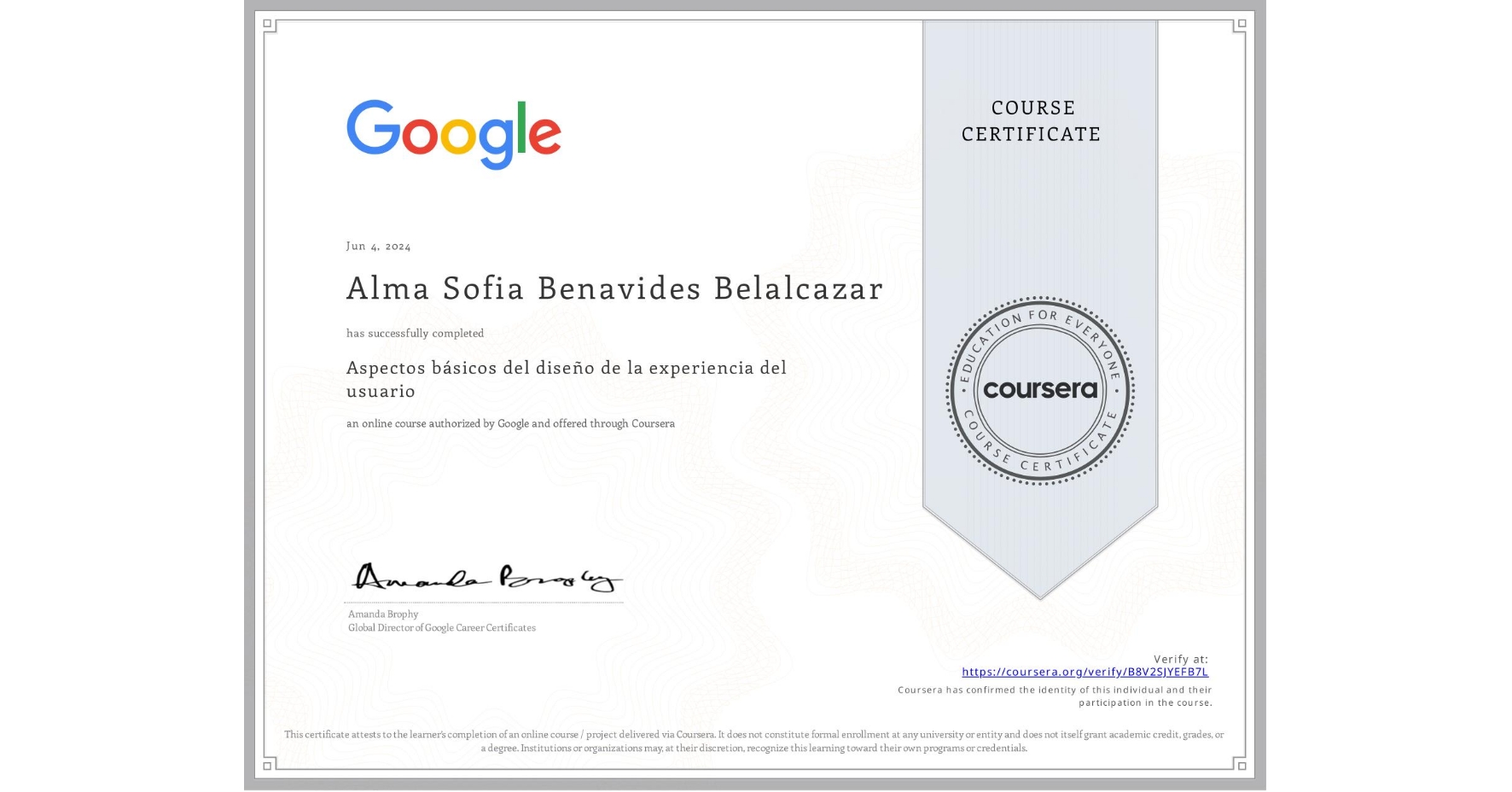 View certificate for Alma Sofia Benavides Belalcazar , Aspectos básicos del diseño de la experiencia del usuario, an online non-credit course authorized by Google and offered through Coursera