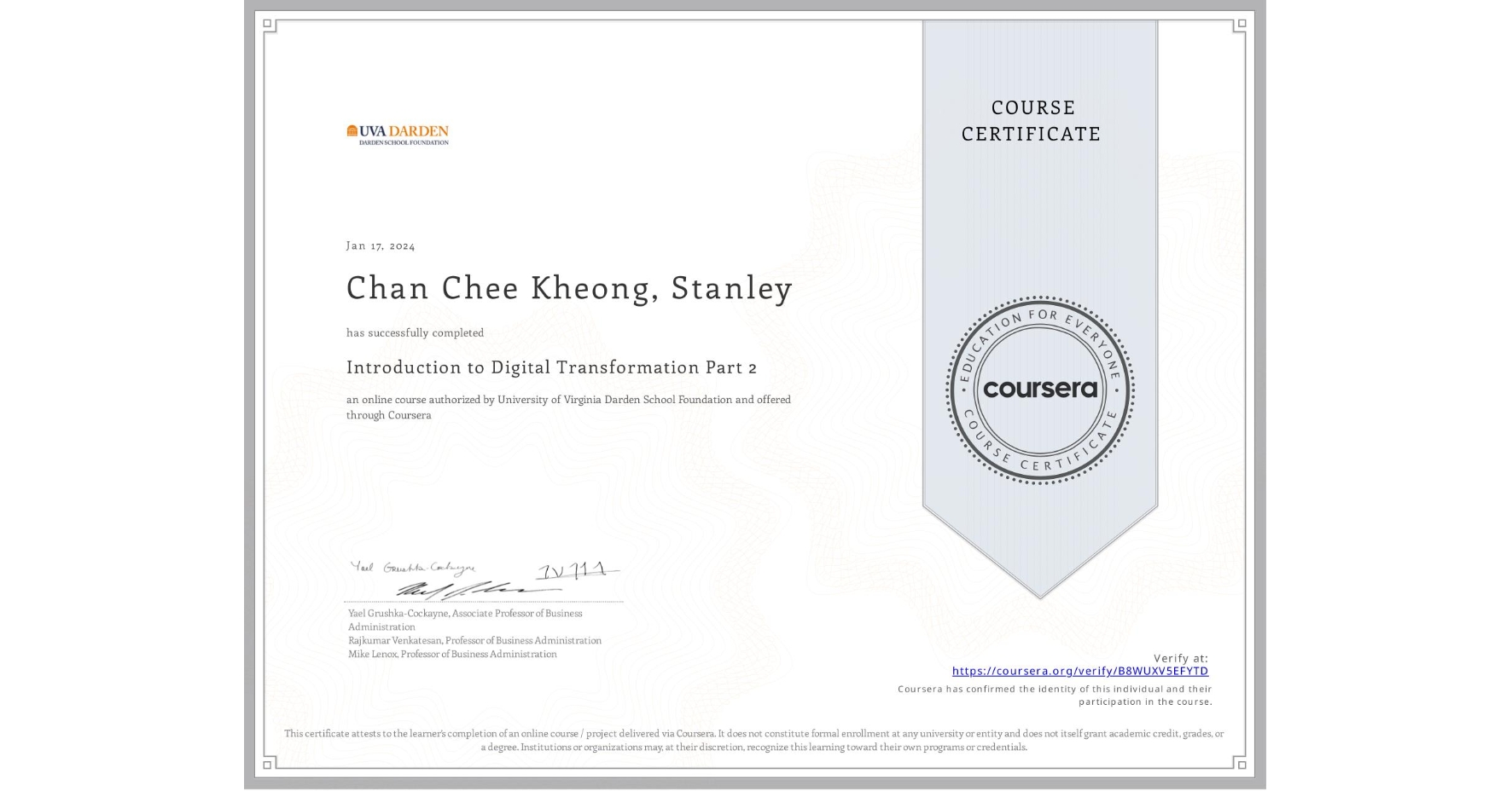 View certificate for Chan Chee Kheong, Stanley, Introduction to Digital Transformation Part 2, an online non-credit course authorized by University of Virginia Darden School Foundation and offered through Coursera
