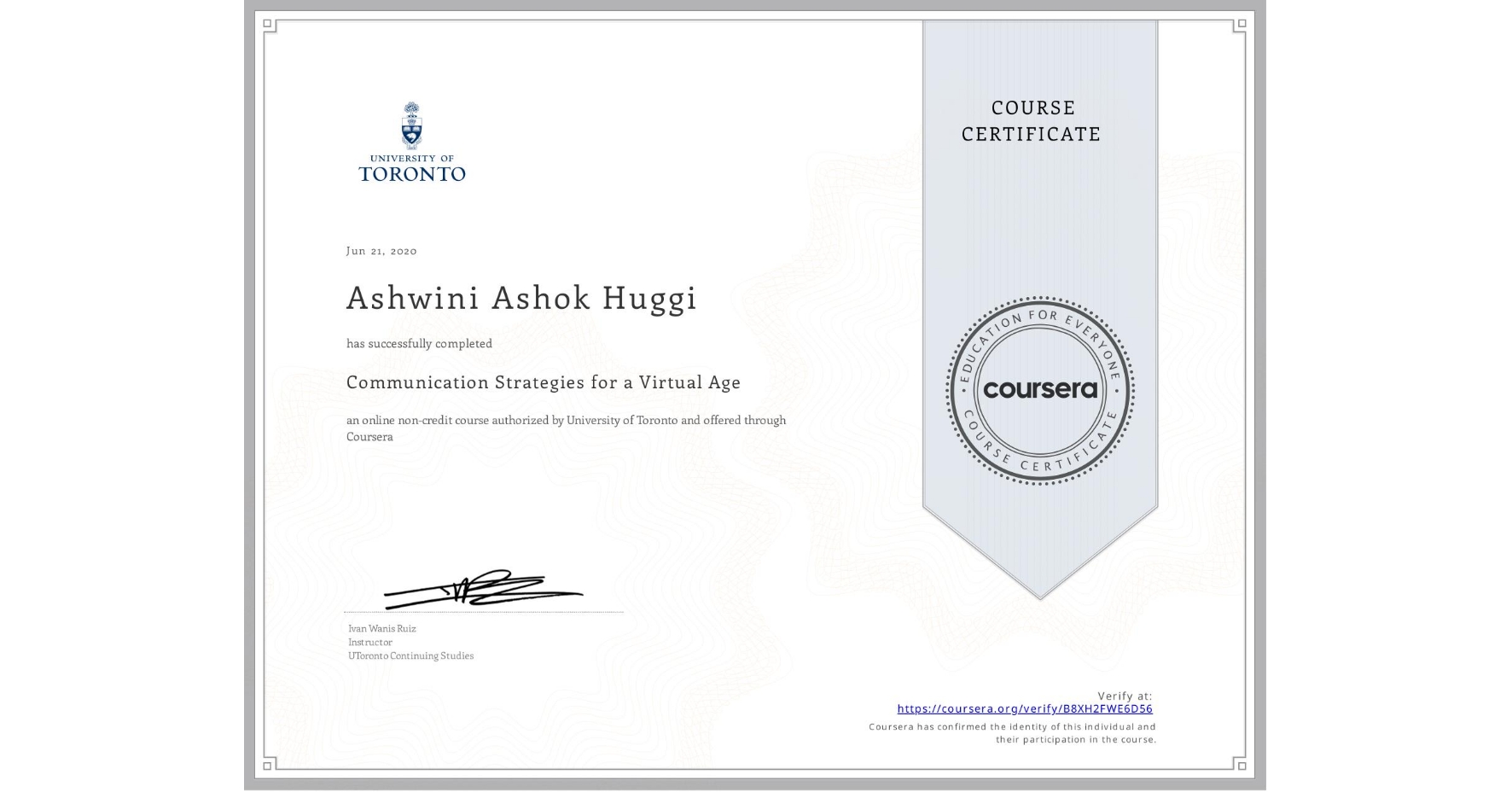 View certificate for Ashwini Ashok Huggi, Communication Strategies for a Virtual Age, an online non-credit course authorized by University of Toronto and offered through Coursera
