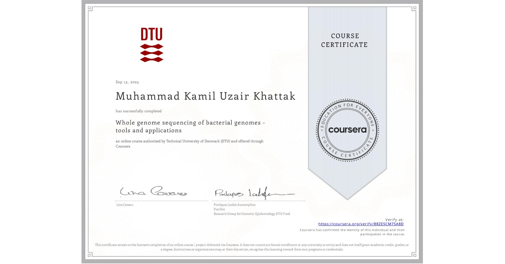 View certificate for Muhammad Kamil  Uzair Khattak, Whole genome sequencing of bacterial genomes - tools and applications, an online non-credit course authorized by Technical University of Denmark (DTU) and offered through Coursera
