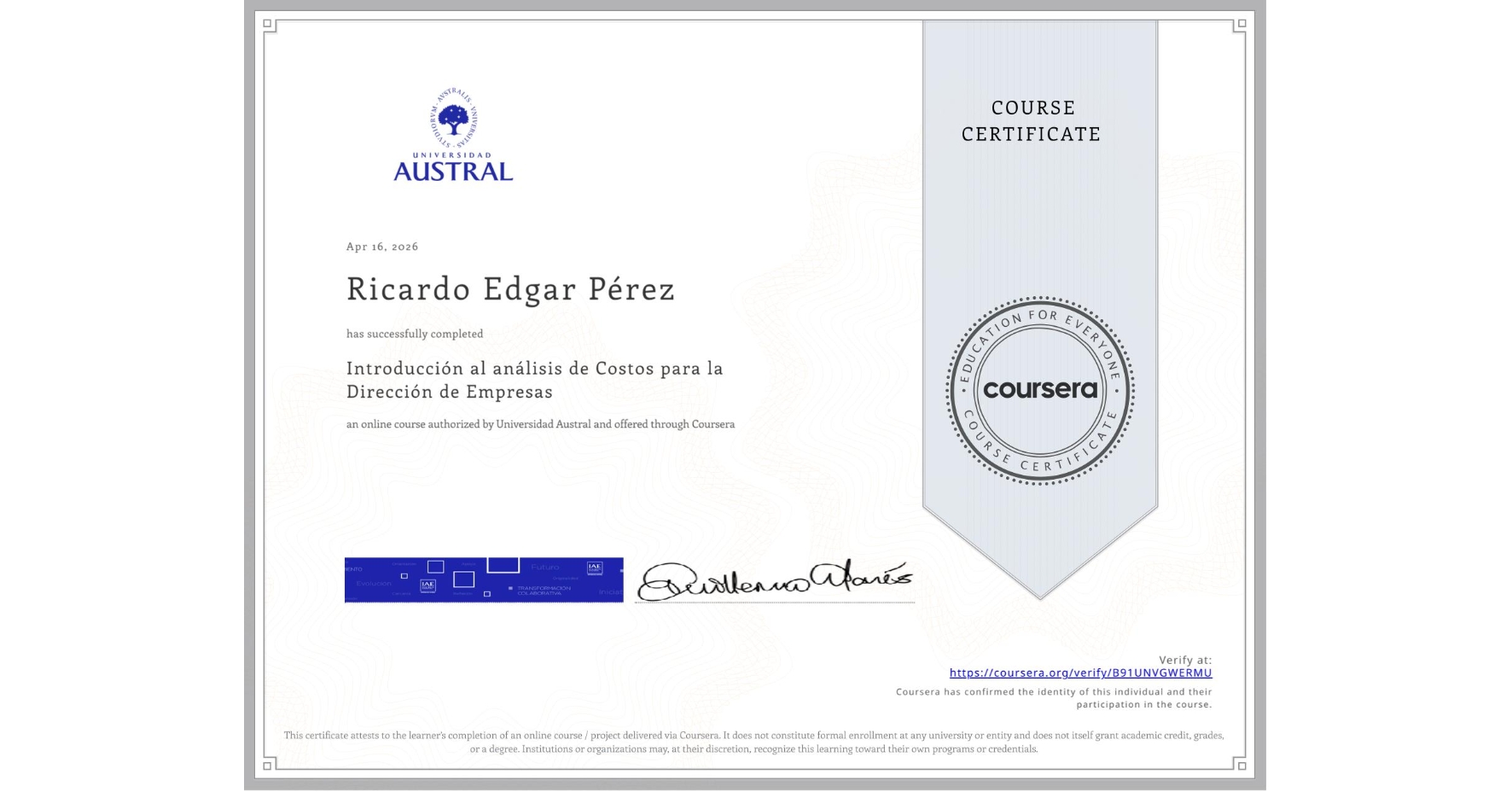 View certificate for Ricardo Edgar Pérez, Introducción al análisis de Costos para la Dirección de Empresas, an online non-credit course authorized by Universidad Austral and offered through Coursera