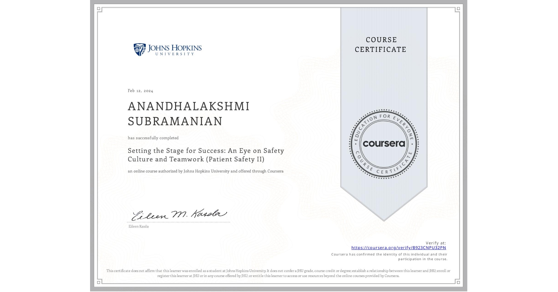View certificate for ANANDHALAKSHMI SUBRAMANIAN , Setting the Stage for Success: An Eye on Safety Culture and Teamwork (Patient Safety II), an online non-credit course authorized by Johns Hopkins University and offered through Coursera
