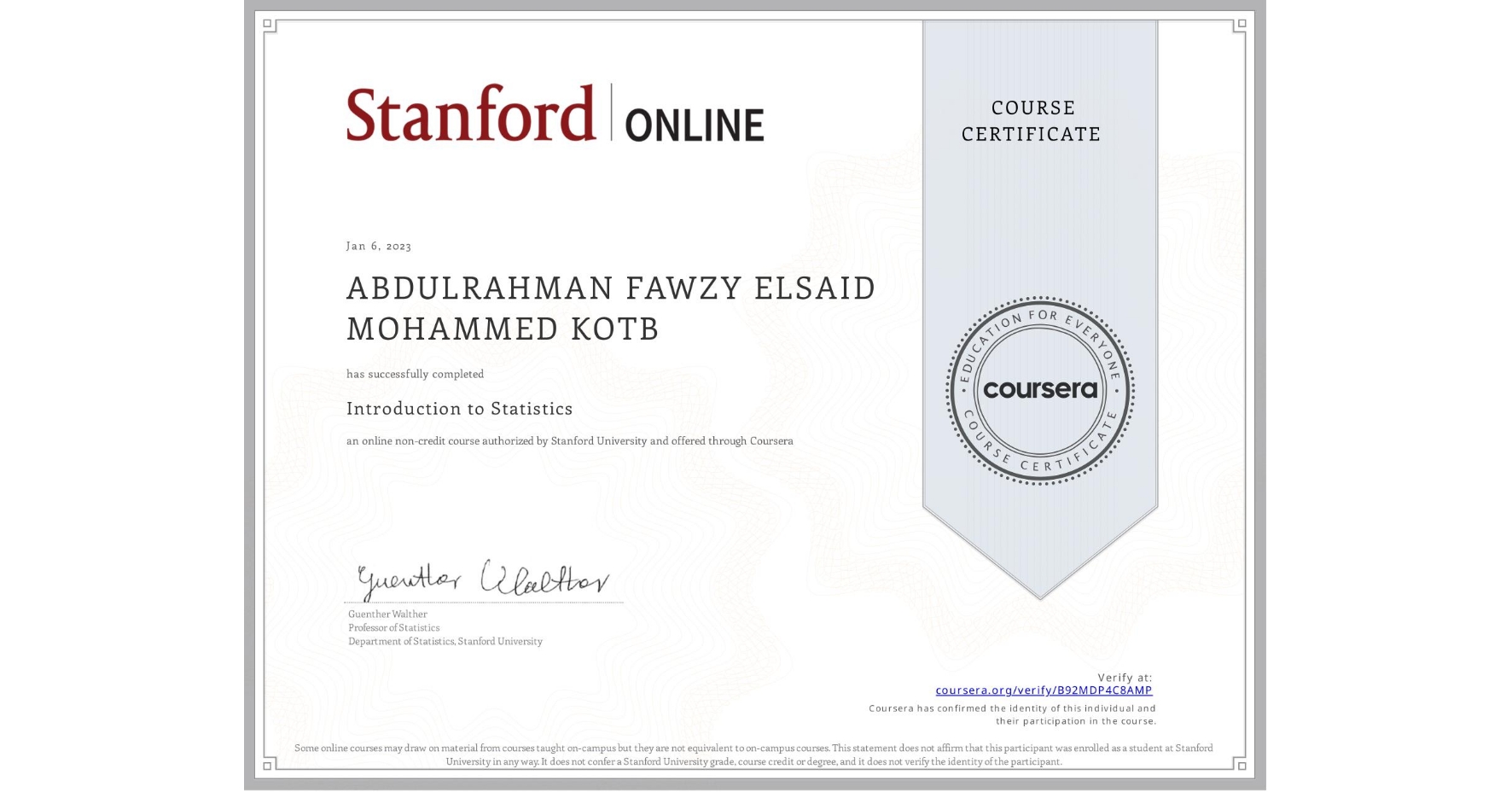 View certificate for ABDULRAHMAN FAWZY ELSAID MOHAMMED  KOTB, Introduction to Statistics, an online non-credit course authorized by Stanford University and offered through Coursera