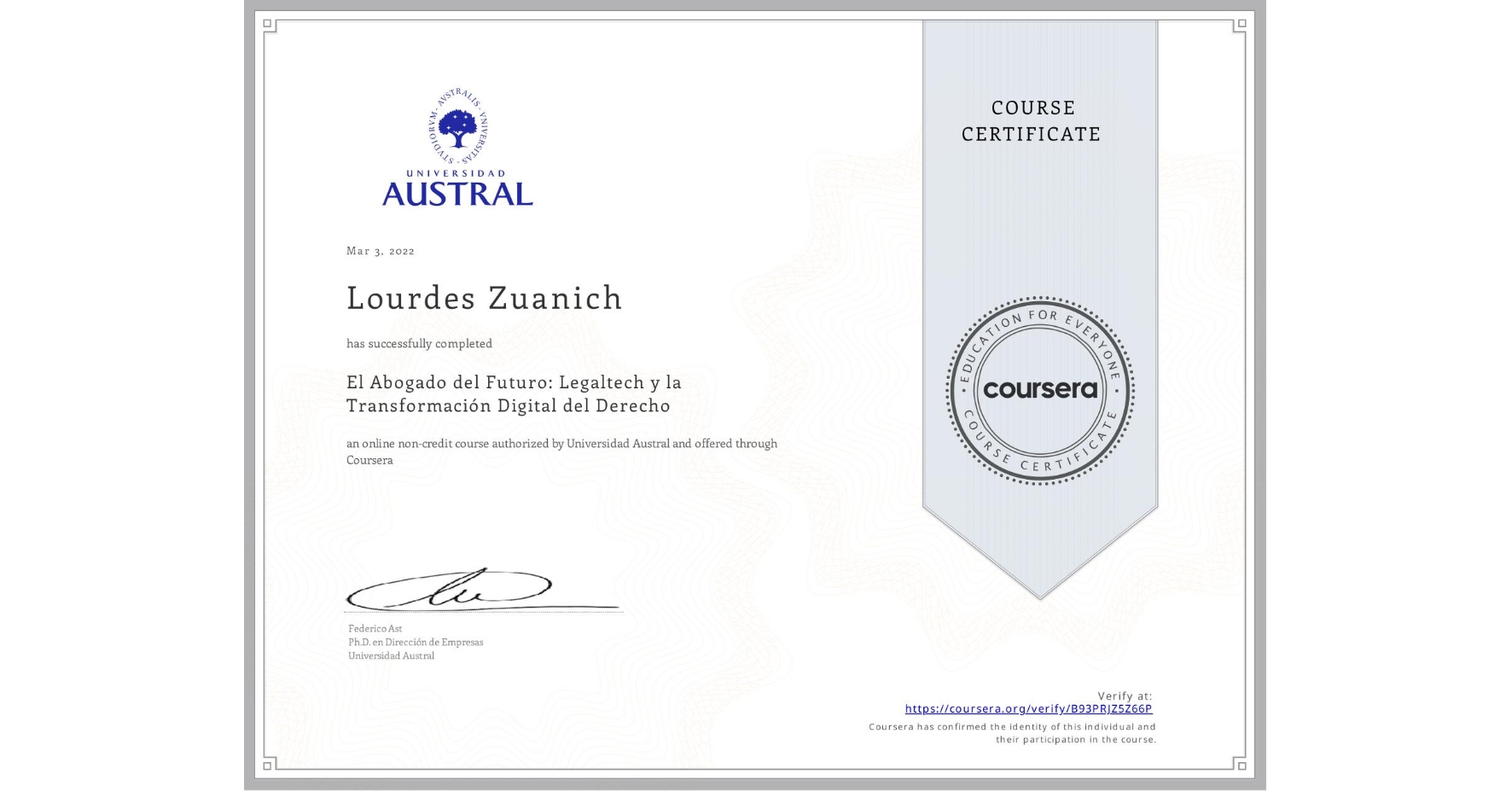 View certificate for Lourdes Zuanich, El Abogado del Futuro: Legaltech y la Transformación Digital del Derecho, an online non-credit course authorized by Universidad Austral and offered through Coursera