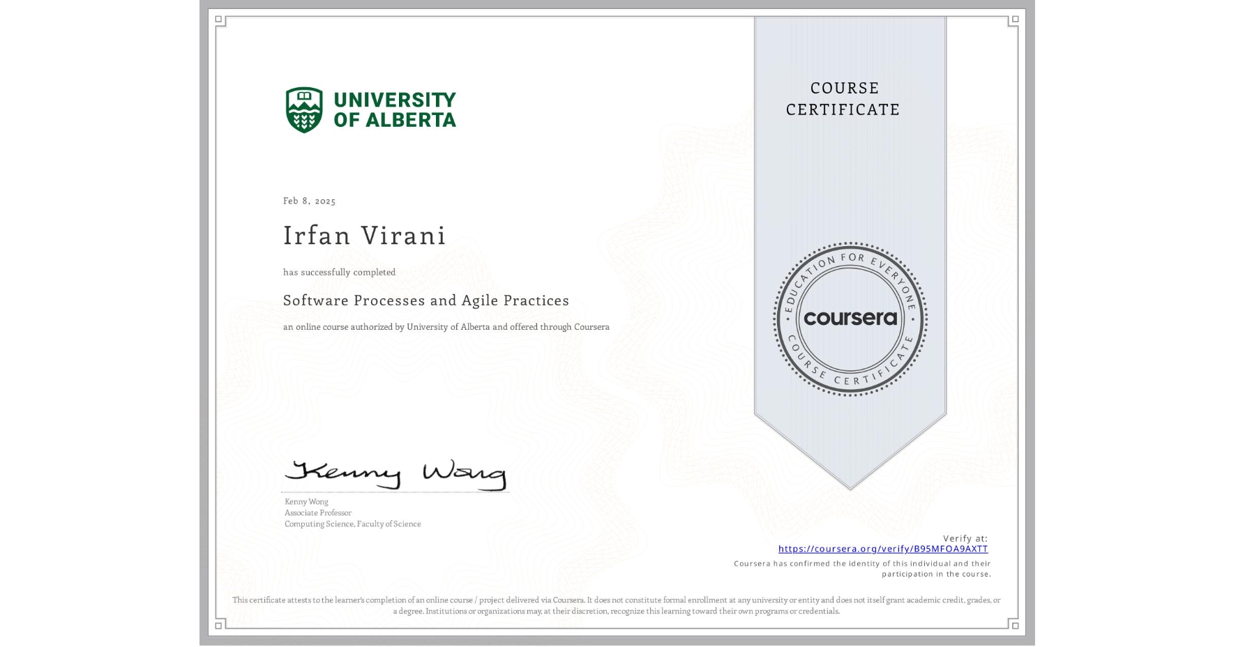 View certificate for Irfan Virani, Software Processes and Agile Practices, an online non-credit course authorized by University of Alberta and offered through Coursera