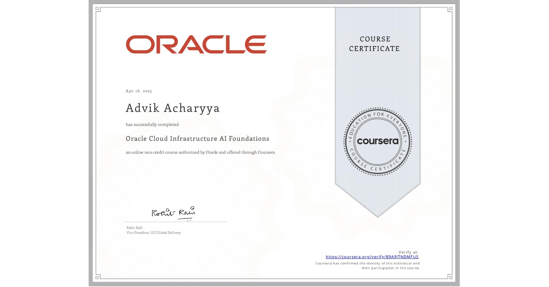 View certificate for Advik Acharyya, Oracle Cloud Infrastructure AI Foundations, an online non-credit course authorized by Oracle and offered through Coursera