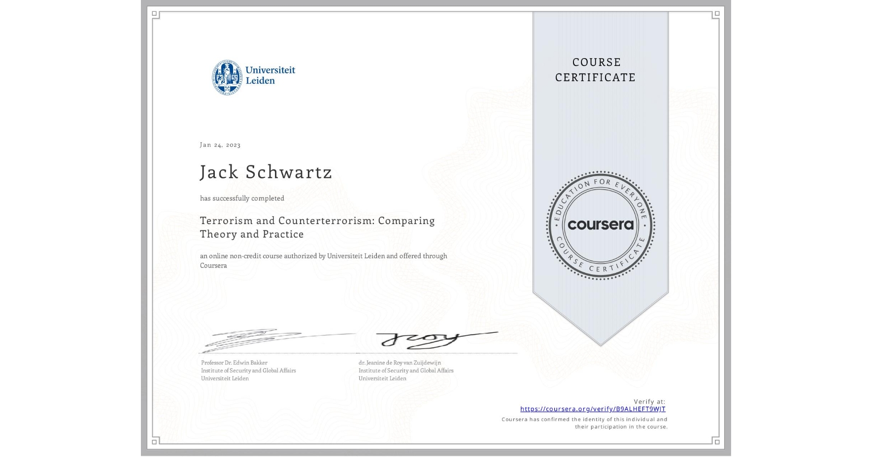 View certificate for Jack Schwartz, Terrorism and Counterterrorism: Comparing Theory and Practice, an online non-credit course authorized by Universiteit Leiden and offered through Coursera