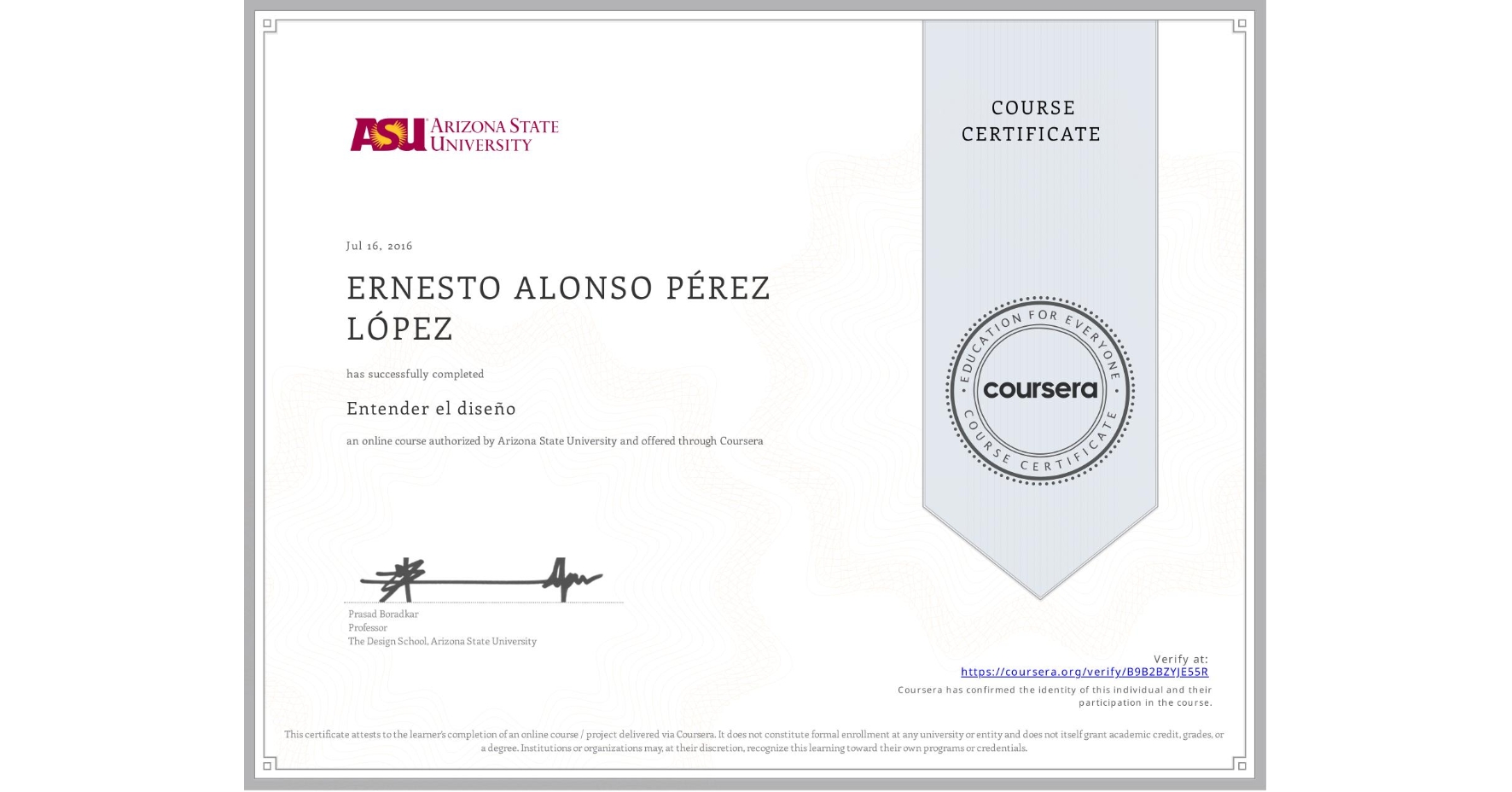 View certificate for ERNESTO ALONSO PÉREZ LÓPEZ, Entender el diseño, an online non-credit course authorized by Arizona State University and offered through Coursera