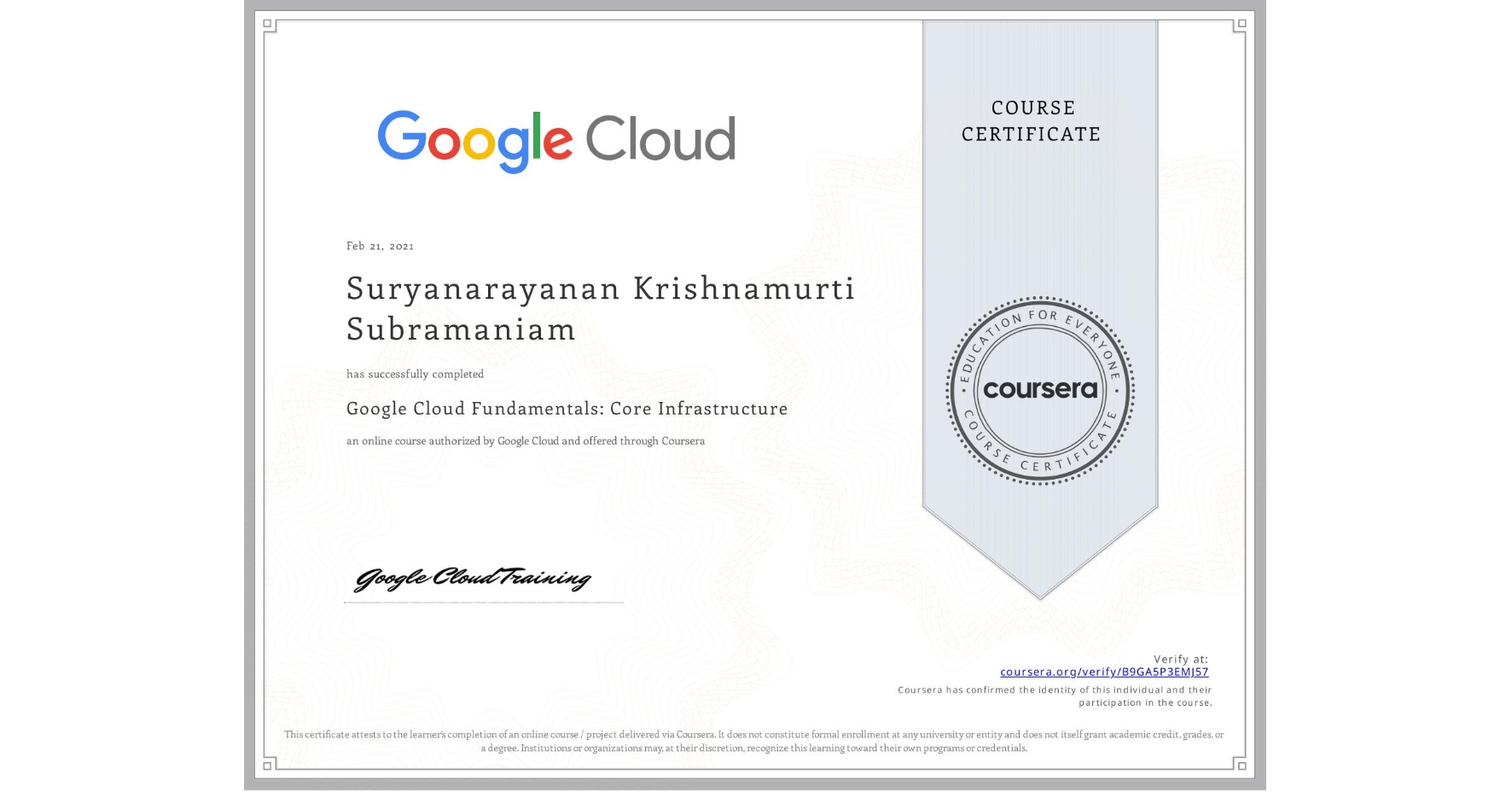 View certificate for Suryanarayanan Krishnamurti Subramaniam, Google Cloud Fundamentals: Core Infrastructure, an online non-credit course authorized by Google Cloud and offered through Coursera