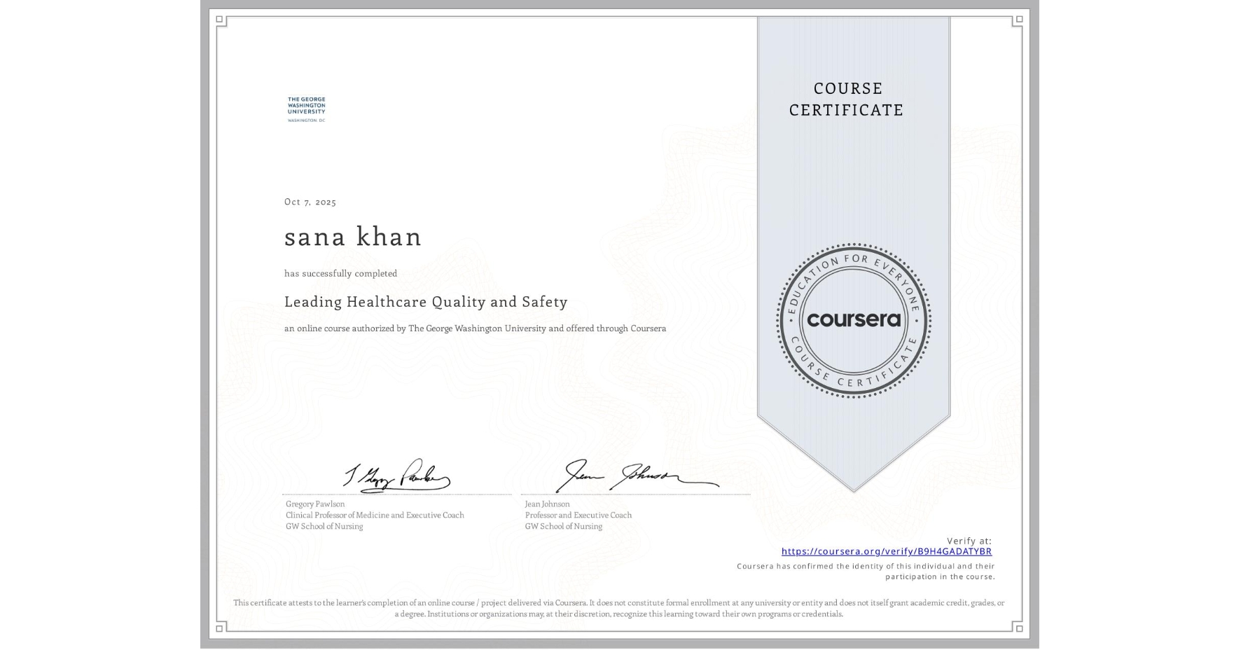 View certificate for sana khan, Leading Healthcare Quality and Safety, an online non-credit course authorized by The George Washington University and offered through Coursera