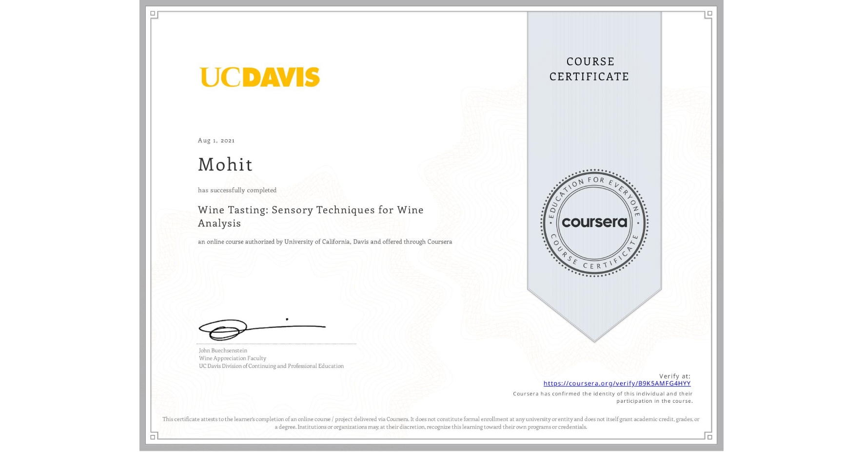 View certificate for Mohit , Wine Tasting: Sensory Techniques for Wine Analysis, an online non-credit course authorized by University of California, Davis and offered through Coursera