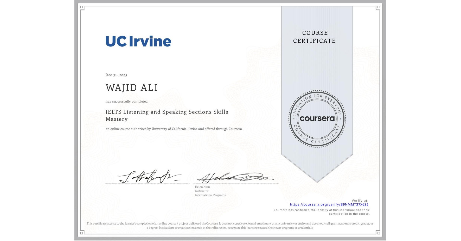 View certificate for WAJID ALI, IELTS Listening and Speaking Sections Skills Mastery, an online non-credit course authorized by University of California, Irvine and offered through Coursera