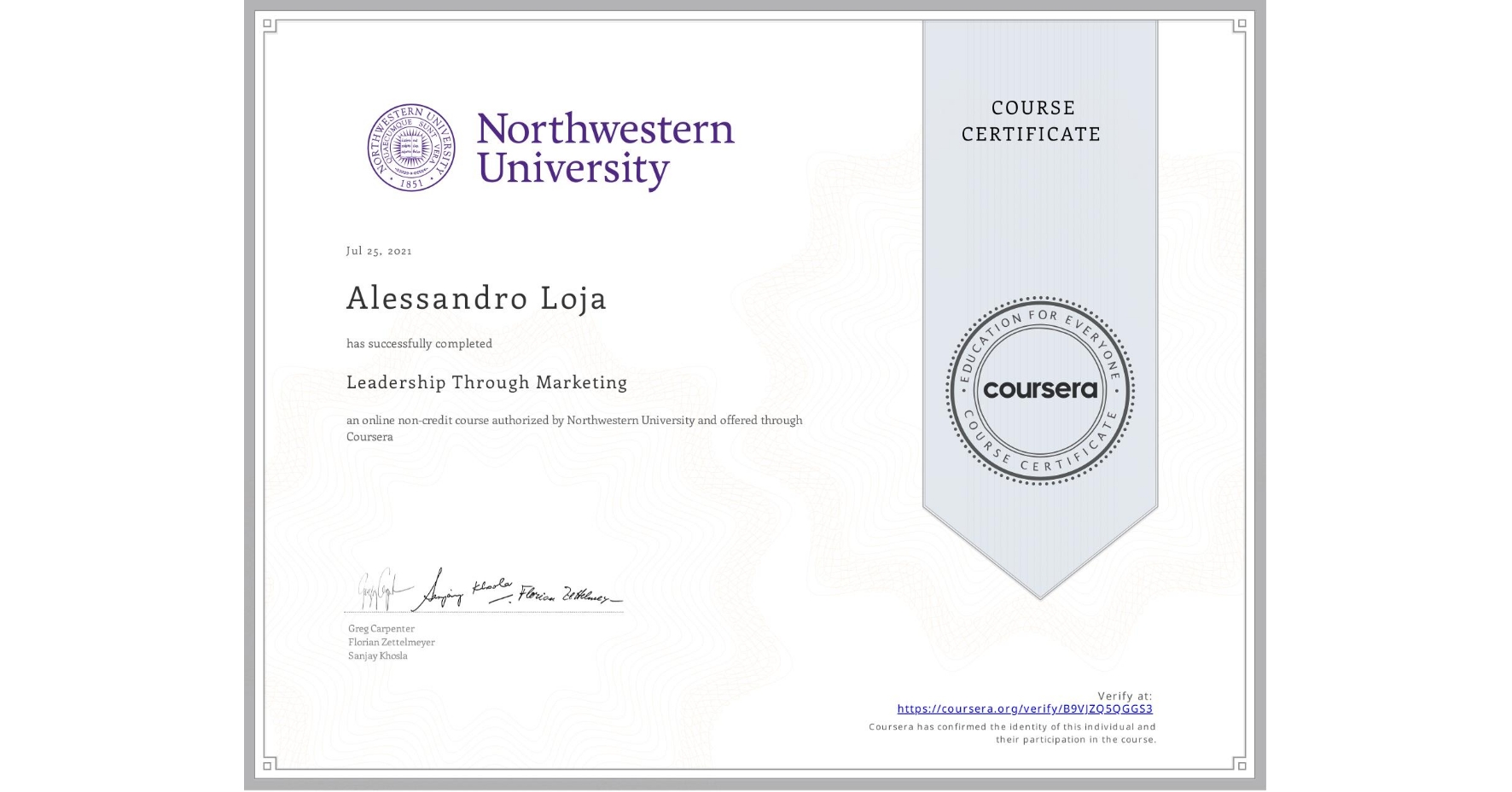 View certificate for Alessandro Loja, Leadership Through Marketing, an online non-credit course authorized by Northwestern University and offered through Coursera