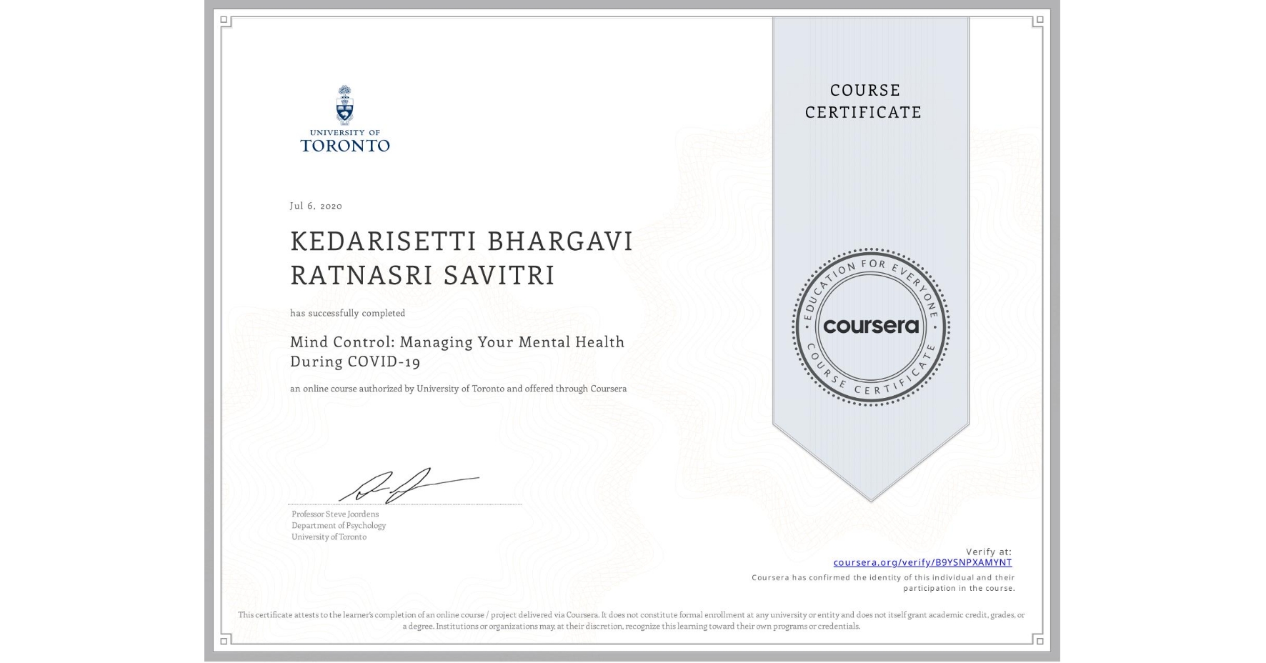 View certificate for KEDARISETTI BHARGAVI RATNASRI SAVITRI, Mind Control: Managing Your Mental Health During COVID-19, an online non-credit course authorized by University of Toronto and offered through Coursera
