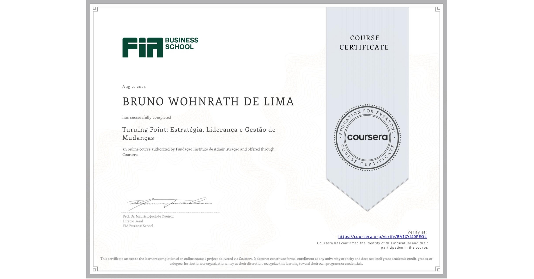 View certificate for BRUNO WOHNRATH DE LIMA, Turning Point: Estratégia, Liderança e Gestão de Mudanças, an online non-credit course authorized by Fundação Instituto de Administração and offered through Coursera