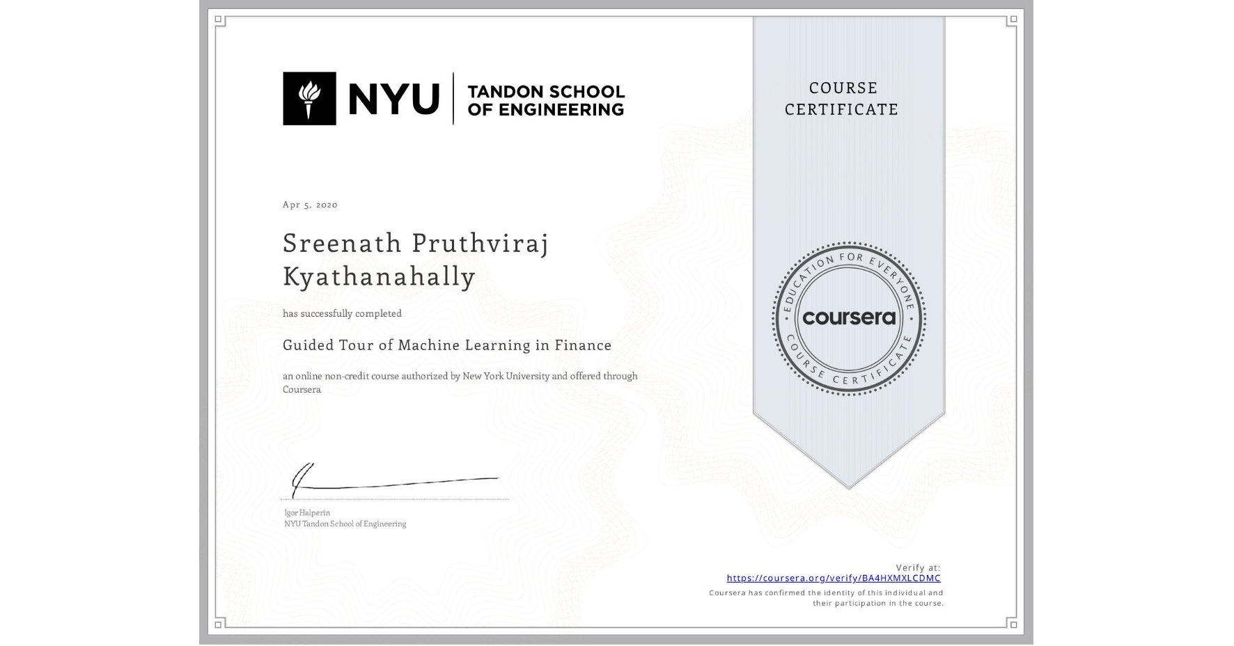 View certificate for Sreenath Pruthviraj  Kyathanahally, Guided Tour of Machine Learning in Finance, an online non-credit course authorized by New York University and offered through Coursera