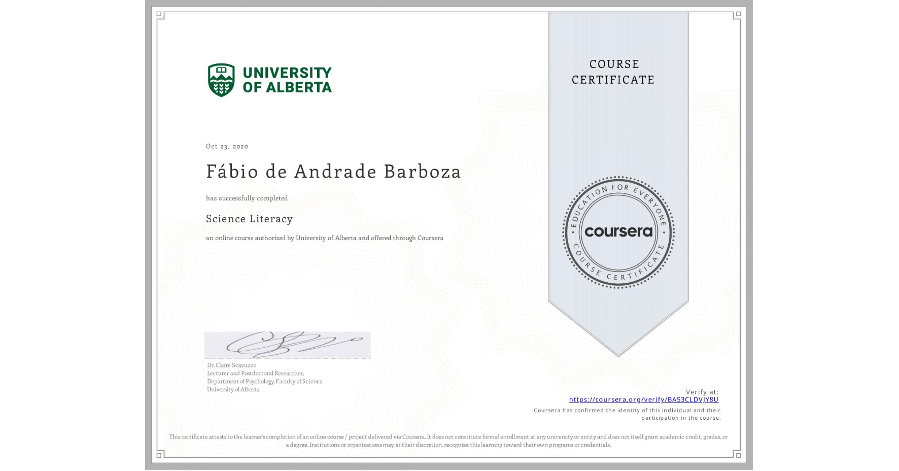View certificate for Fábio de Andrade Barboza, Science Literacy , an online non-credit course authorized by University of Alberta and offered through Coursera
