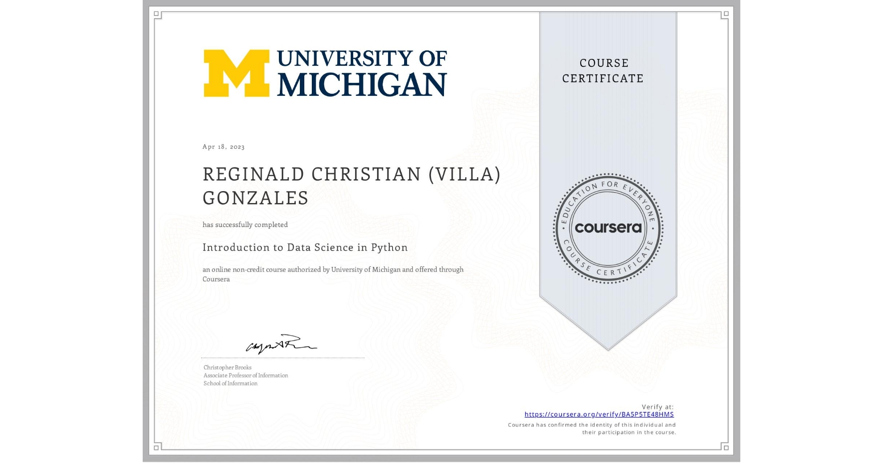 View certificate for REGINALD CHRISTIAN (VILLA) GONZALES, Introduction to Data Science in Python, an online non-credit course authorized by University of Michigan and offered through Coursera