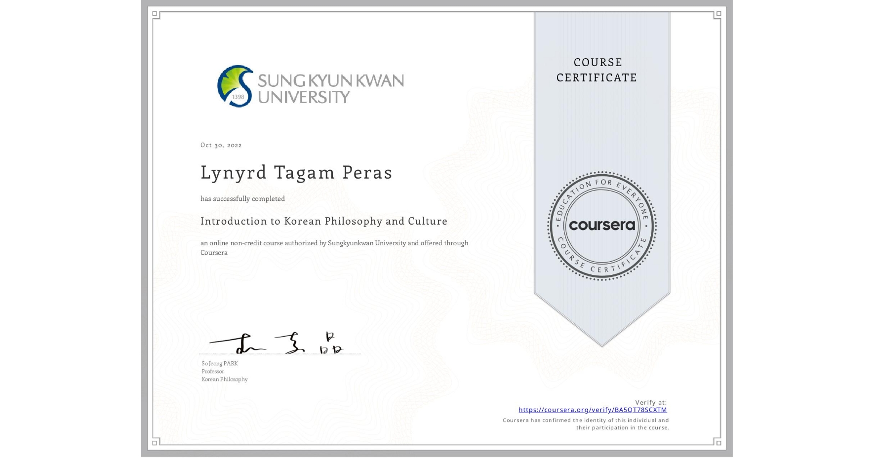 View certificate for Lynyrd Tagam Peras, Introduction to Korean Philosophy and Culture, an online non-credit course authorized by Sungkyunkwan University and offered through Coursera