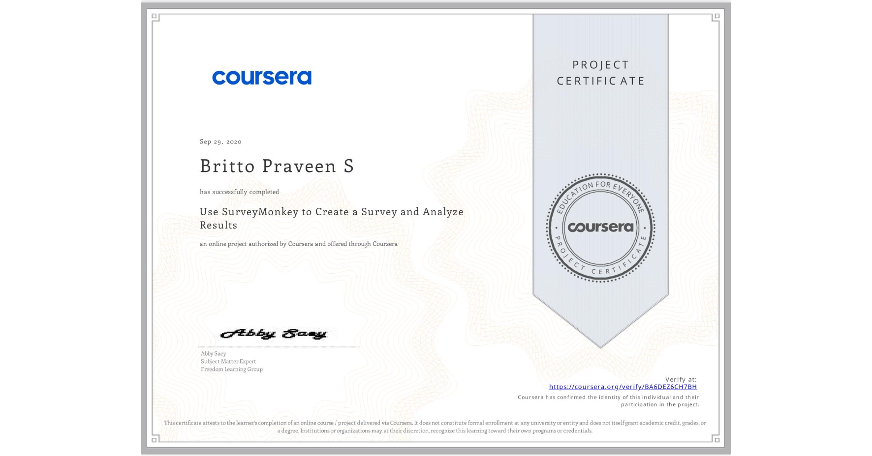 View certificate for Britto Praveen S, Use SurveyMonkey to Create a Survey and Analyze Results, an online non-credit course authorized by Coursera and offered through Coursera