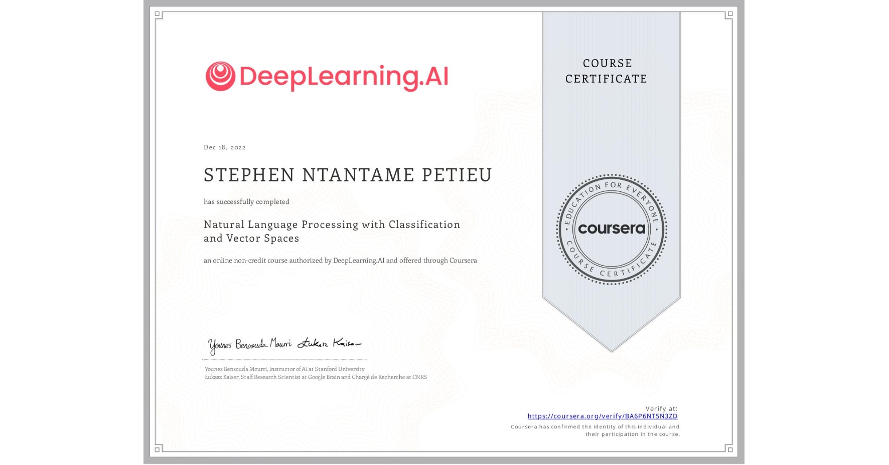 View certificate for STEPHEN NTANTAME PETIEU, Natural Language Processing with Classification and Vector Spaces, an online non-credit course authorized by DeepLearning.AI and offered through Coursera