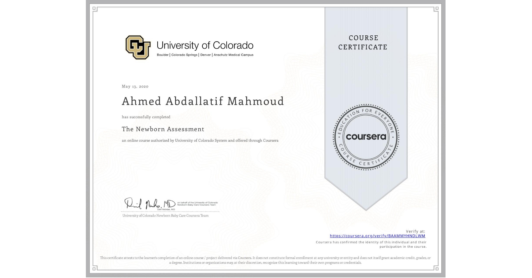 View certificate for Ahmed Abdallatif Mahmoud, The Newborn Assessment, an online non-credit course authorized by University of Colorado System and offered through Coursera