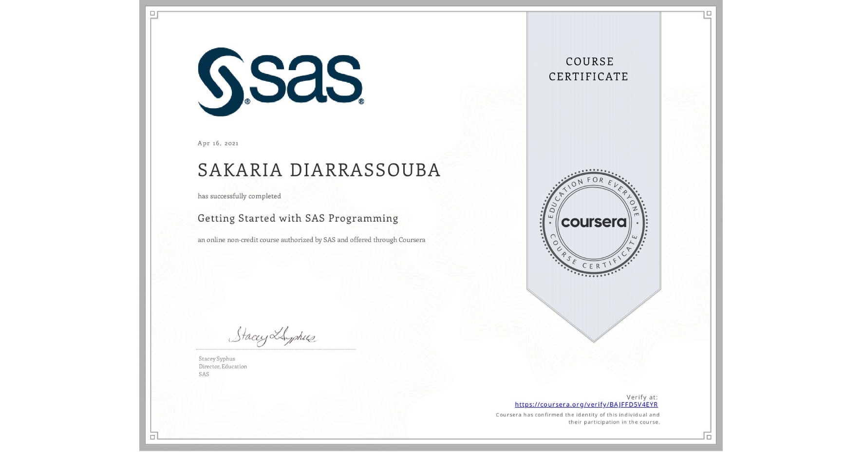 View certificate for SAKARIA DIARRASSOUBA, Getting Started with SAS Programming, an online non-credit course authorized by SAS and offered through Coursera