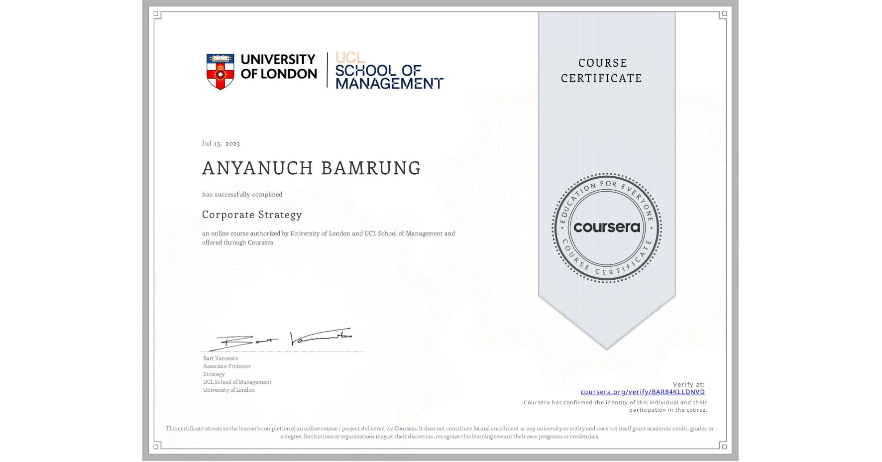 View certificate for ANYANUCH BAMRUNG, Corporate Strategy , an online non-credit course authorized by University of London & UCL School of Management and offered through Coursera