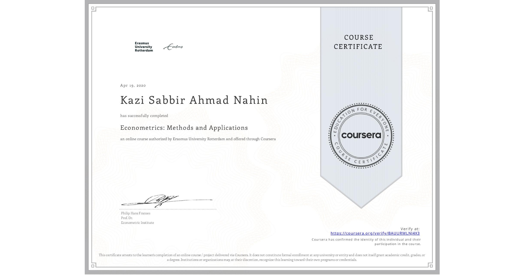 View certificate for Kazi Sabbir Ahmad Nahin, Econometrics: Methods and Applications, an online non-credit course authorized by Erasmus University Rotterdam and offered through Coursera