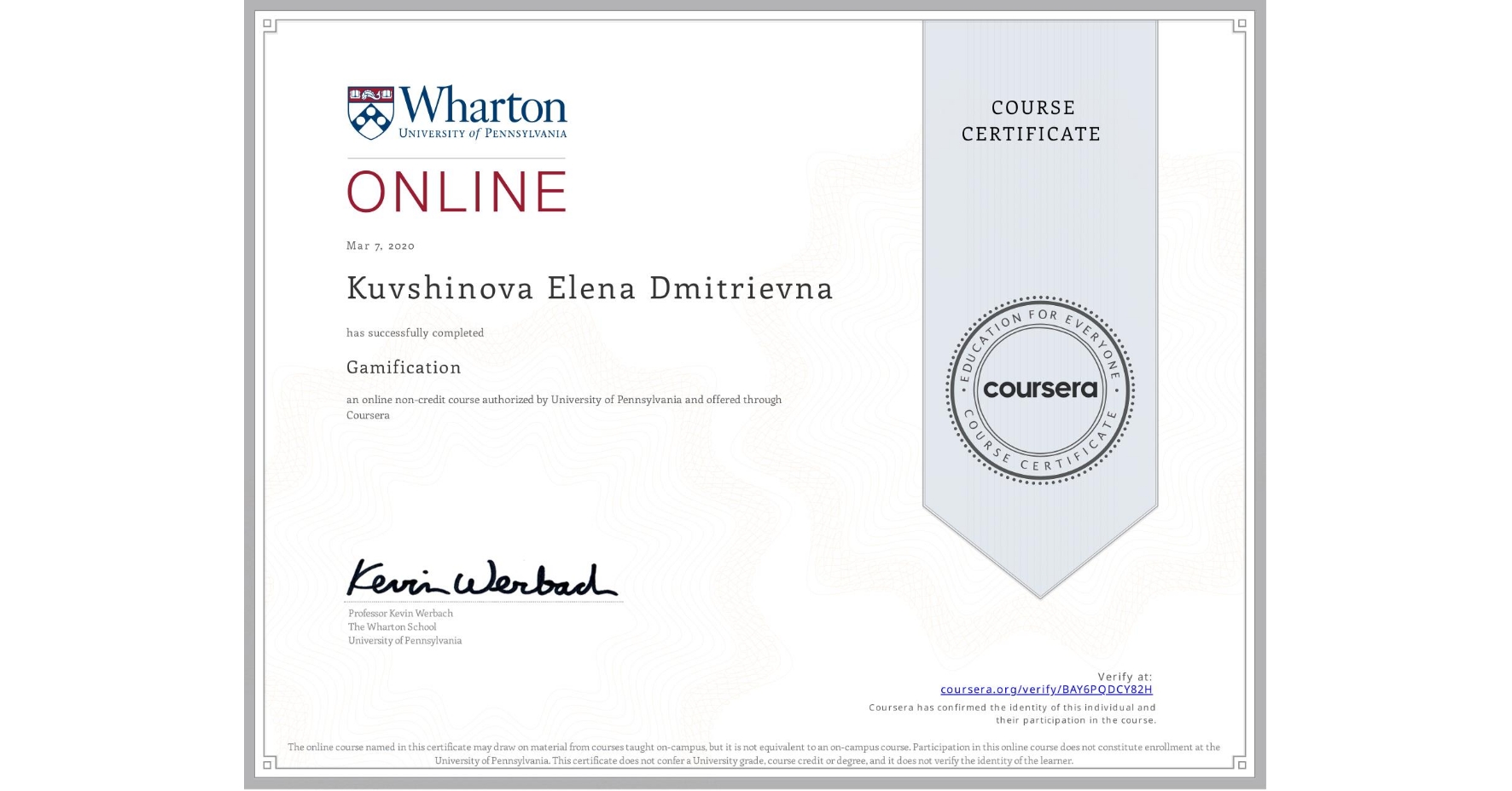 View certificate for Kuvshinova Elena Dmitrievna  , Gamification, an online non-credit course authorized by University of Pennsylvania and offered through Coursera