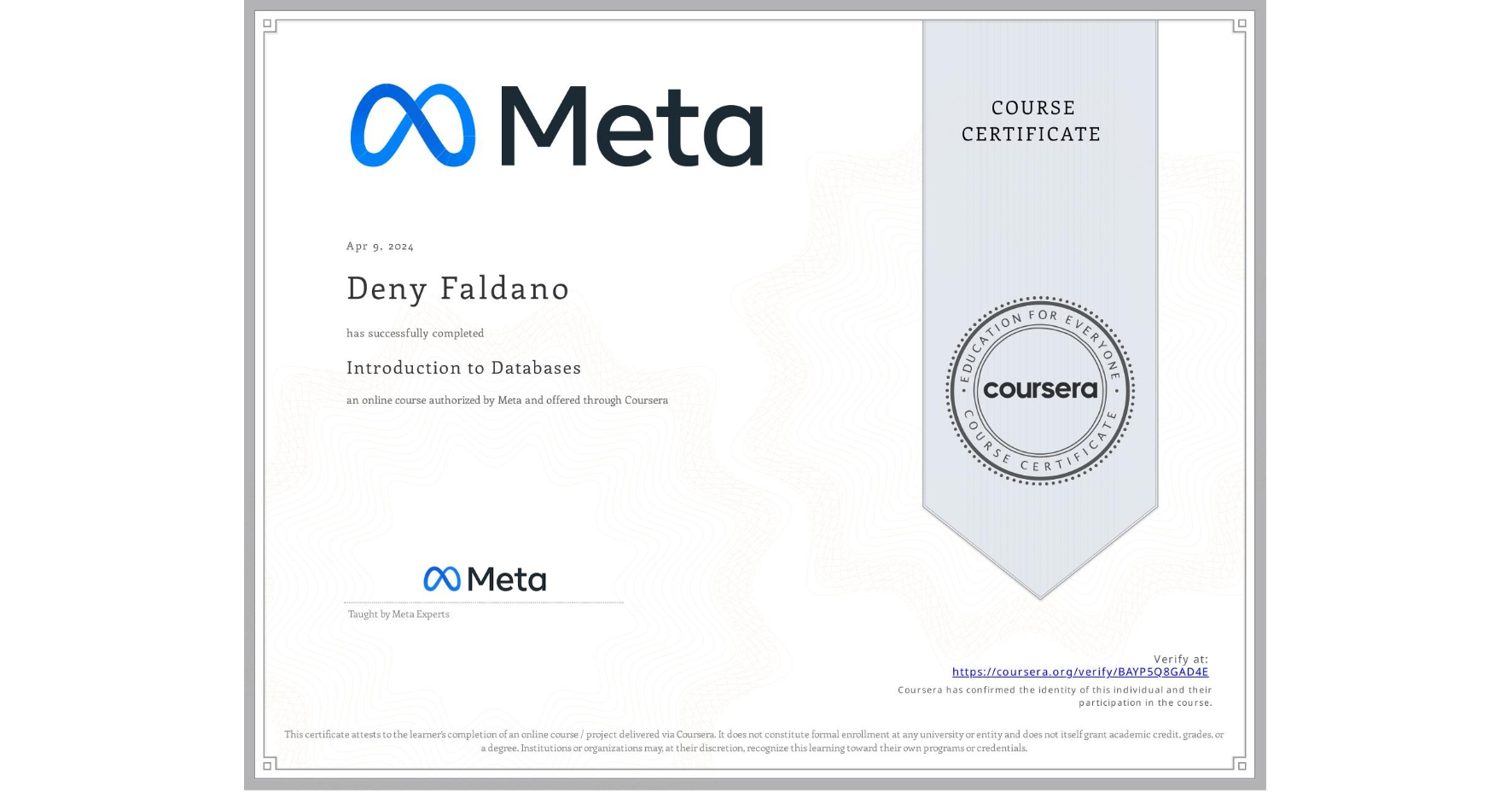 View certificate for Deny Faldano, Introduction to Databases, an online non-credit course authorized by Meta and offered through Coursera
