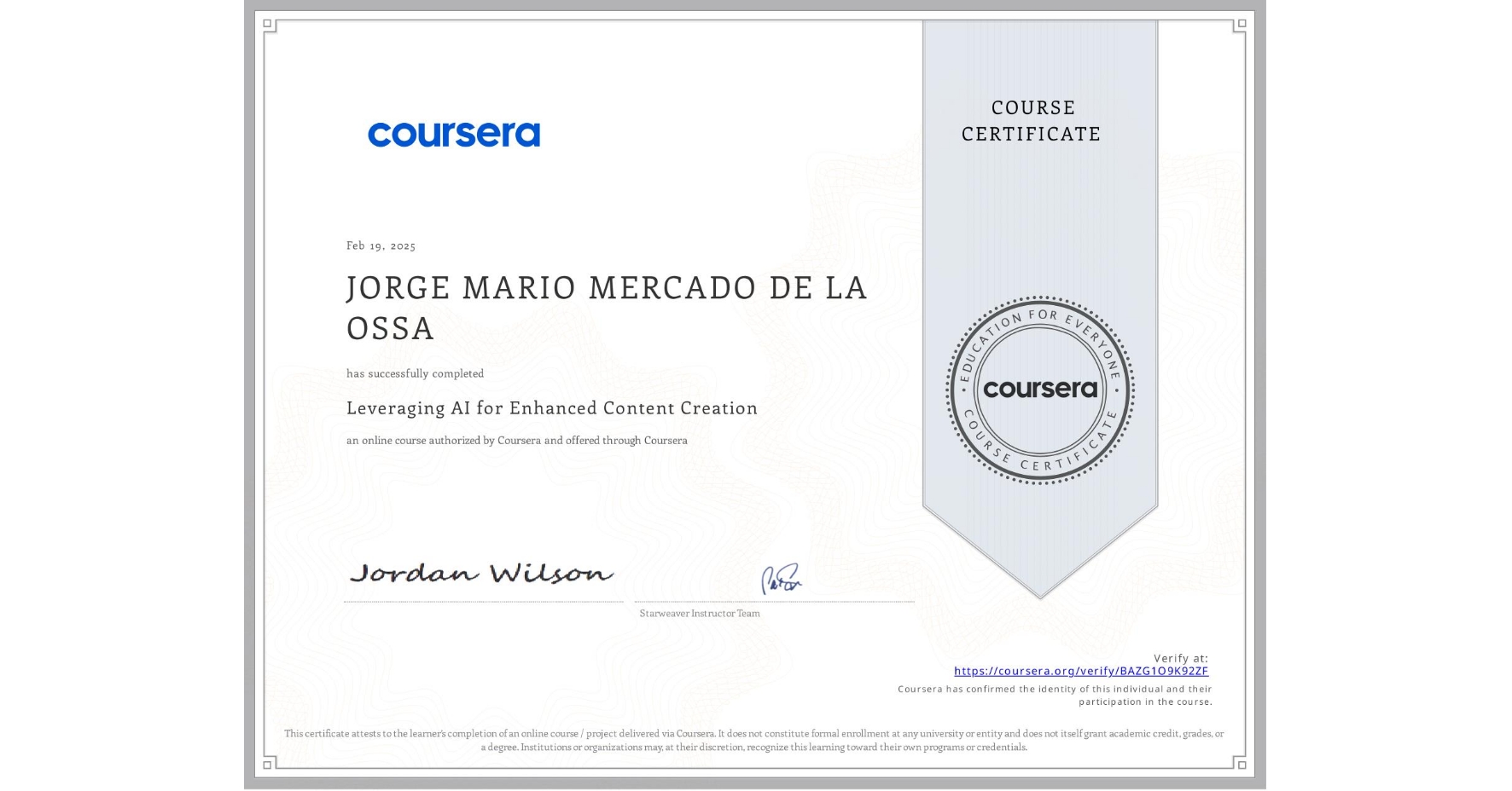 View certificate for JORGE MARIO MERCADO DE LA OSSA, Leveraging AI for Enhanced Content Creation , an online non-credit course authorized by Coursera and offered through Coursera