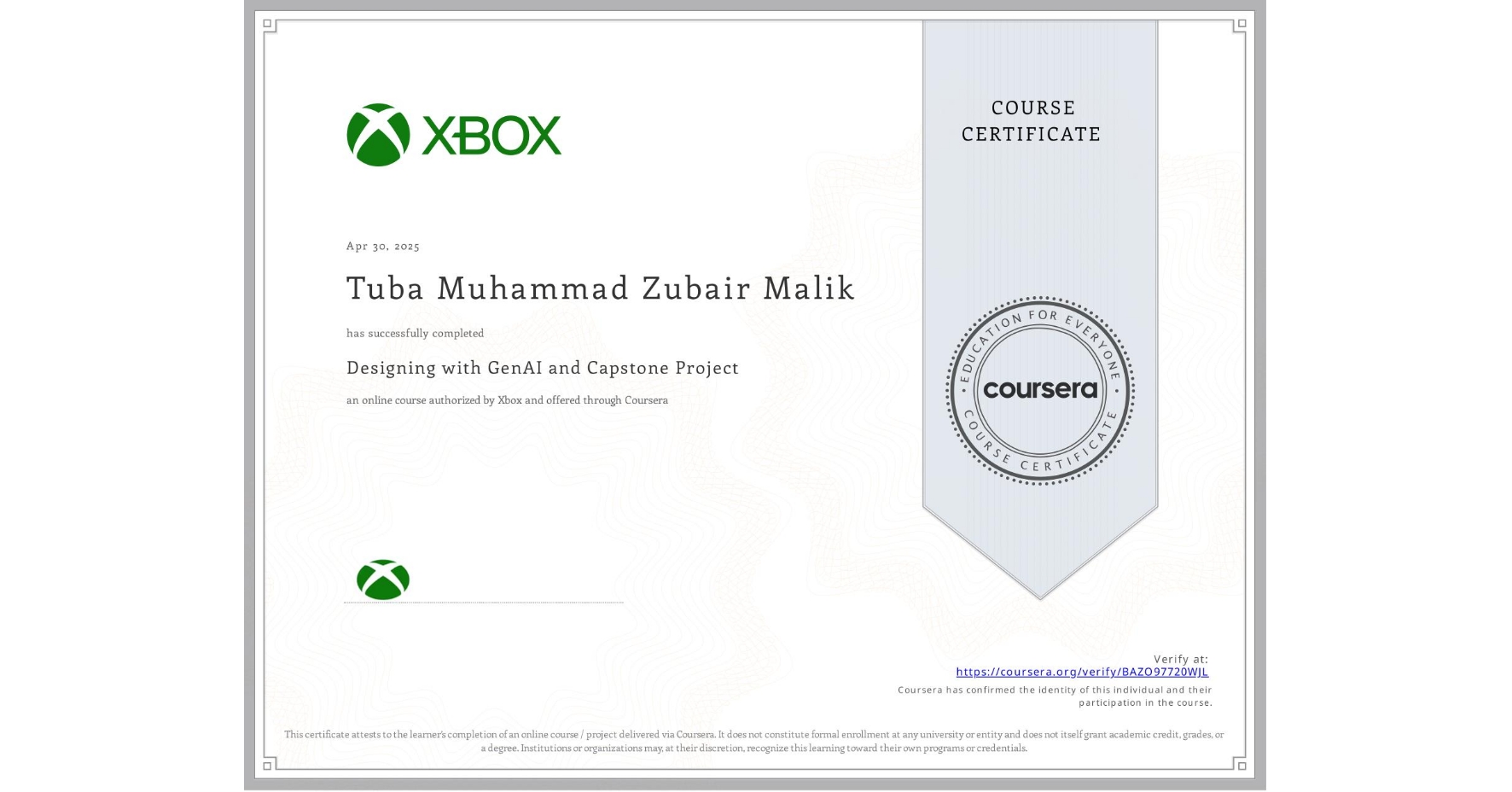 View certificate for Tuba Muhammad Zubair Malik, Designing with GenAI and Capstone Project, an online non-credit course authorized by Xbox and offered through Coursera