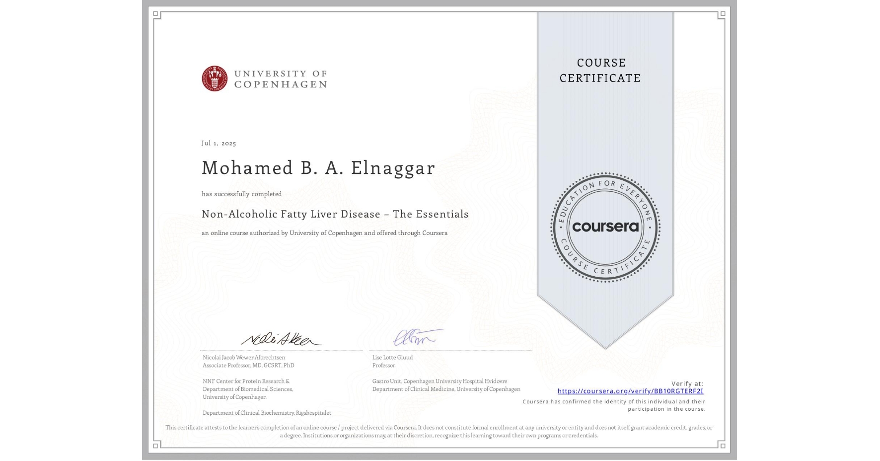 View certificate for Mohamed B. A.  Elnaggar, Non-Alcoholic Fatty Liver Disease – The Essentials, an online non-credit course authorized by University of Copenhagen and offered through Coursera