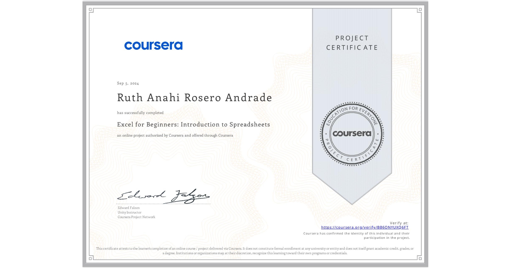 View certificate for Ruth Anahi Rosero Andrade, Excel for Beginners: Introduction to Spreadsheets, an online non-credit course authorized by Coursera and offered through Coursera