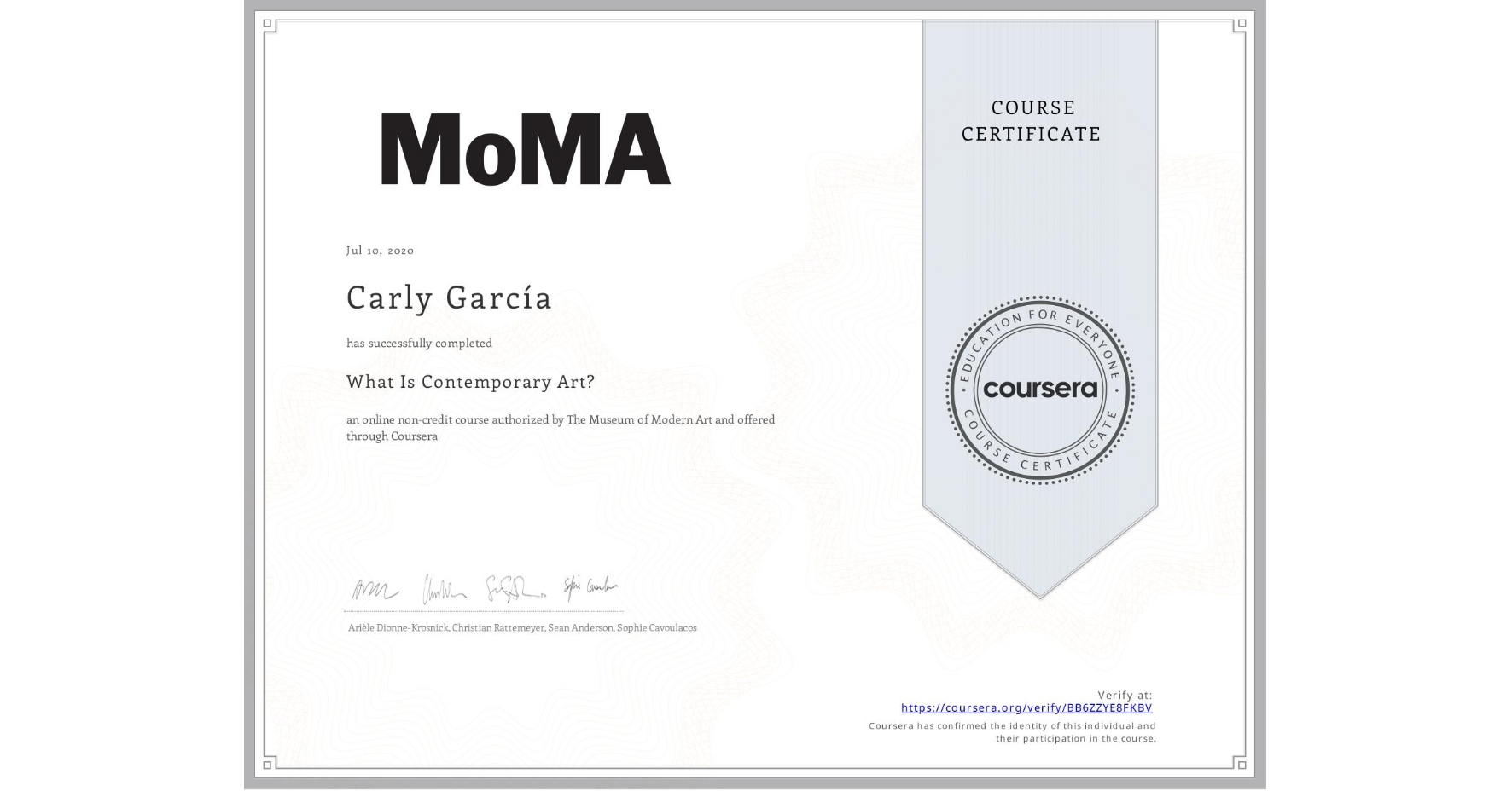 View certificate for Carly García, What Is Contemporary Art?, an online non-credit course authorized by The Museum of Modern Art and offered through Coursera
