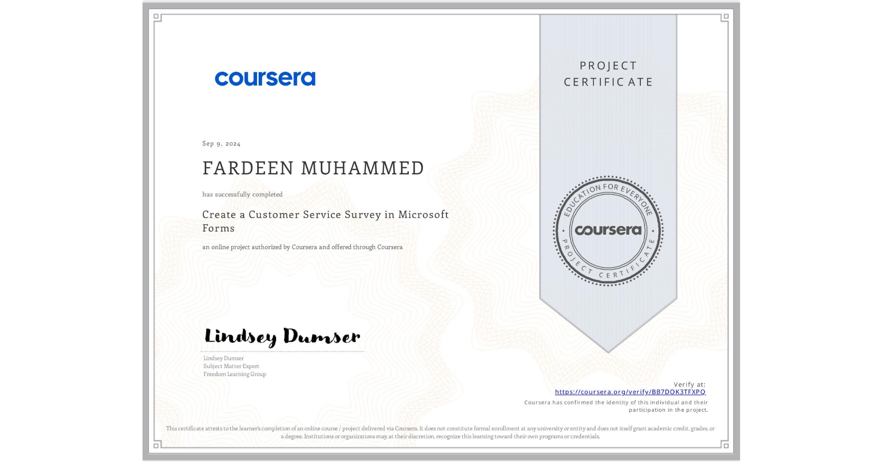 View certificate for FARDEEN MUHAMMED, Create a Customer Service Survey in Microsoft Forms, an online non-credit course authorized by Coursera and offered through Coursera