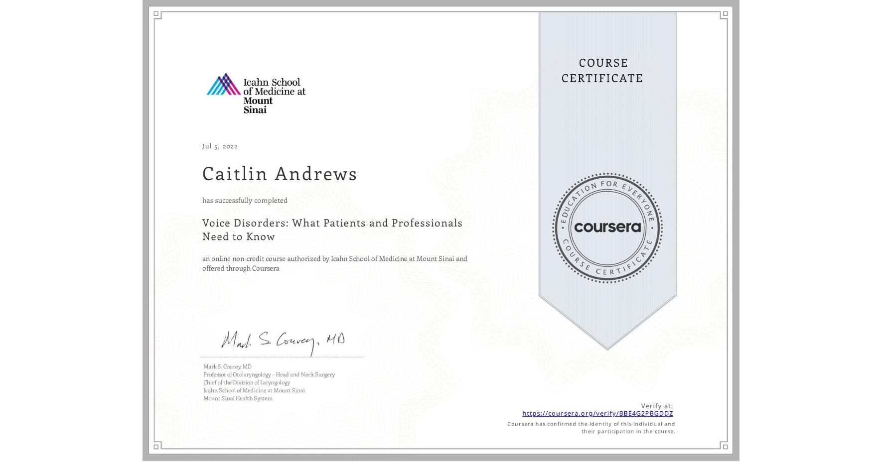View certificate for Caitlin Andrews, Voice Disorders: What Patients and Professionals Need to Know, an online non-credit course authorized by Icahn School of Medicine at Mount Sinai and offered through Coursera