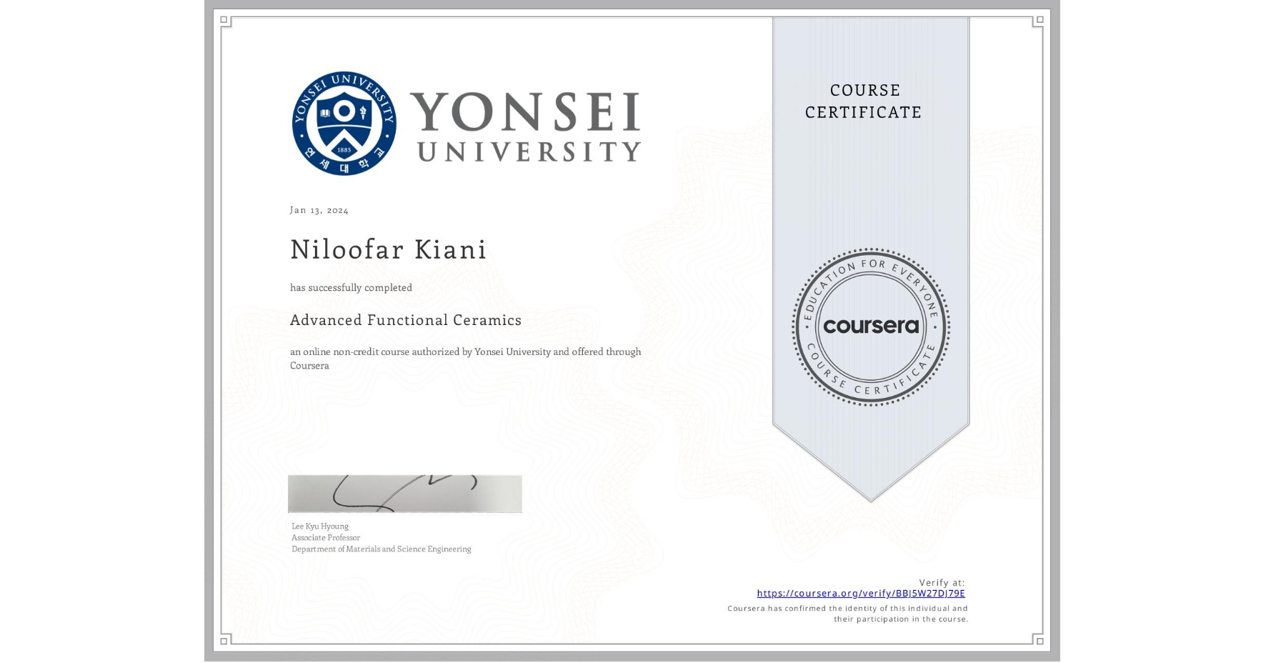 View certificate for Niloofar Kiani, Advanced Functional Ceramics, an online non-credit course authorized by Yonsei University and offered through Coursera