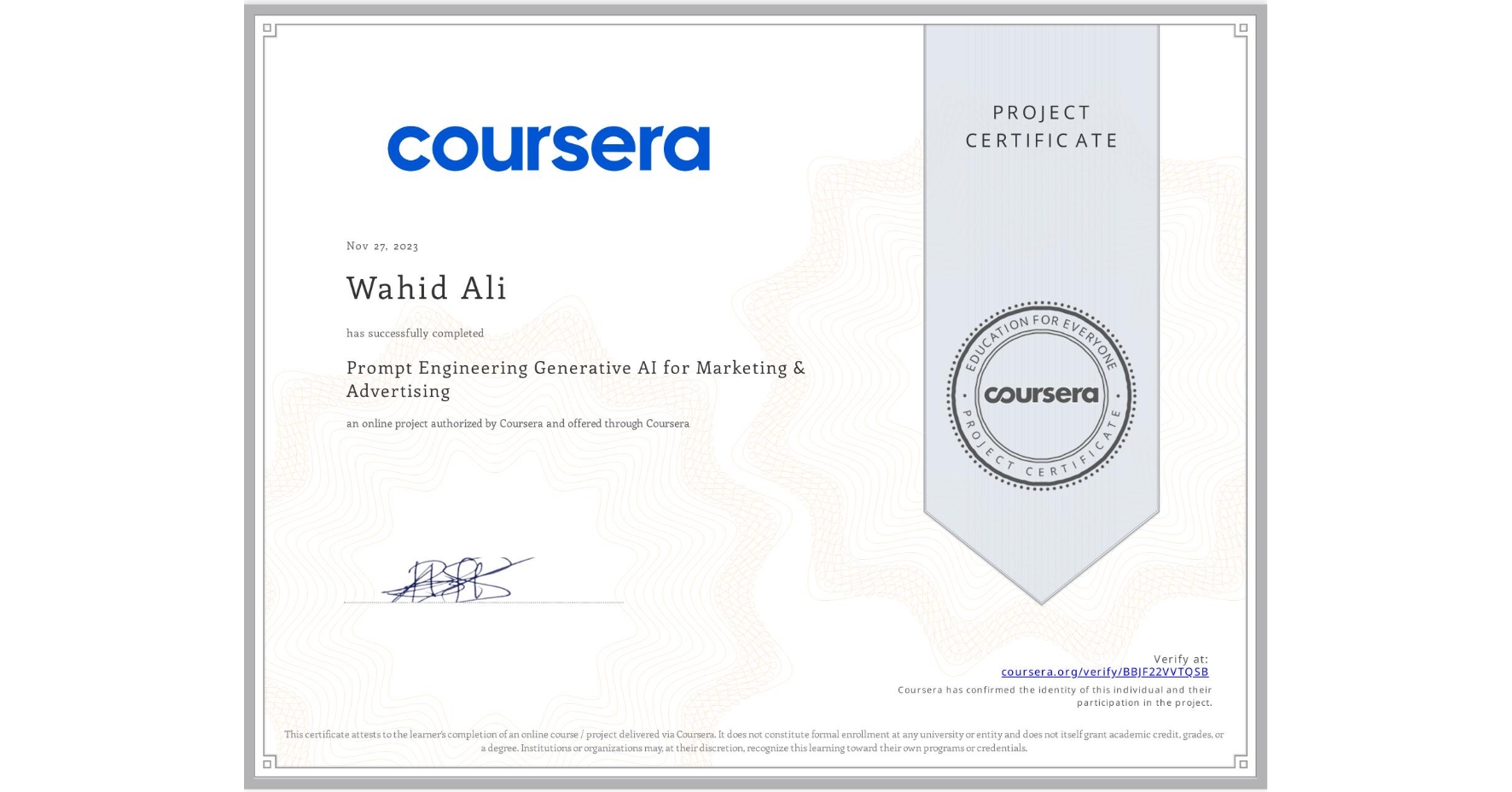 View certificate for Wahid Ali, Prompt Engineering Generative AI for Marketing & Advertising, an online non-credit course authorized by Coursera and offered through Coursera