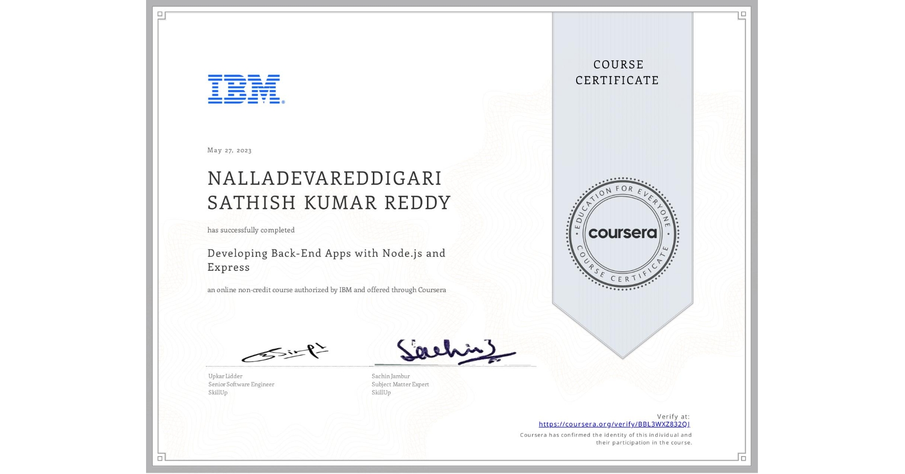 View certificate for NALLADEVAREDDIGARI SATHISH KUMAR REDDY, Developing Back-End Apps with Node.js and Express, an online non-credit course authorized by IBM and offered through Coursera